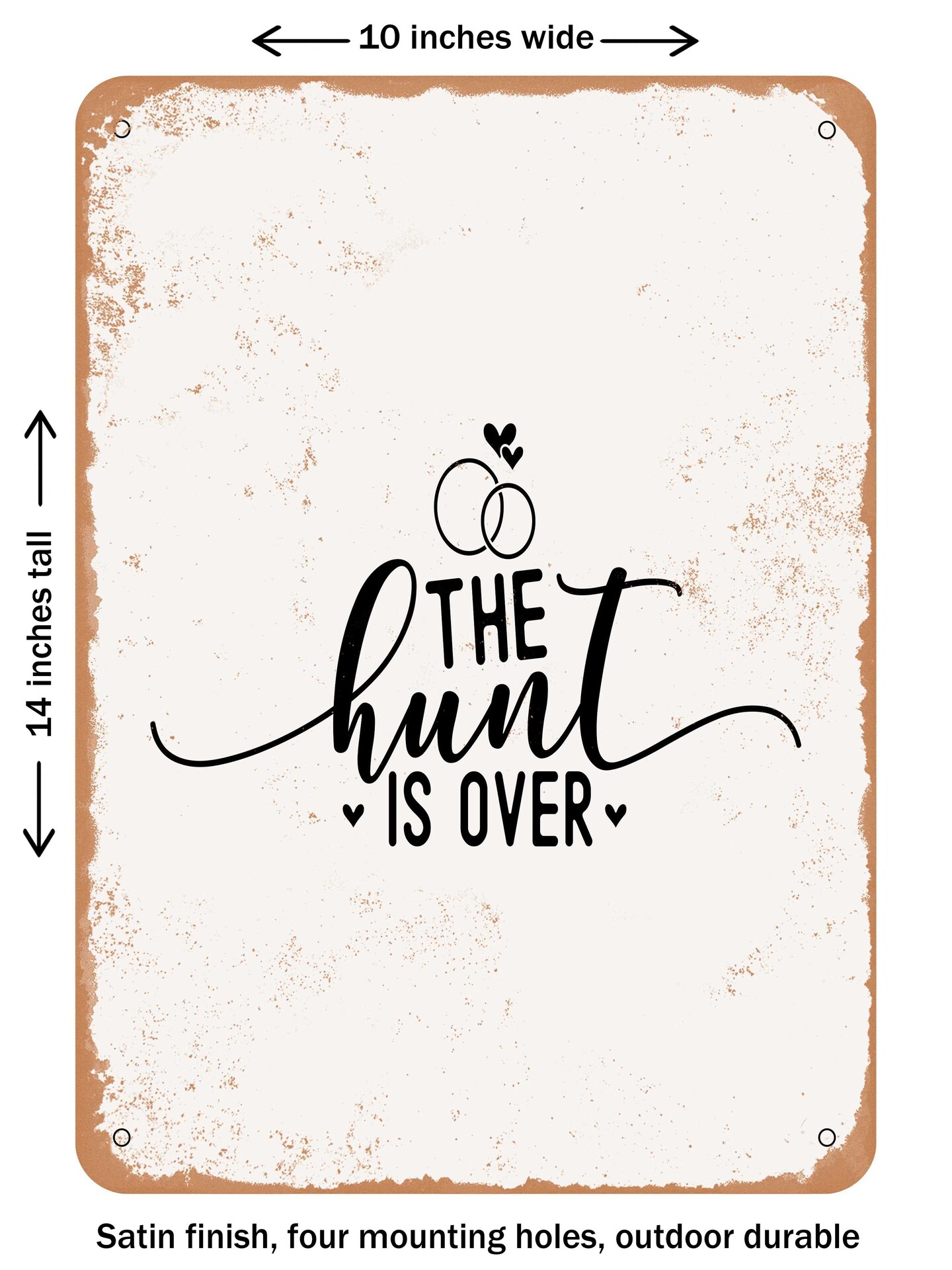 DECORATIVE METAL SIGN - the Hunt is Over - Vintage Rusty Look