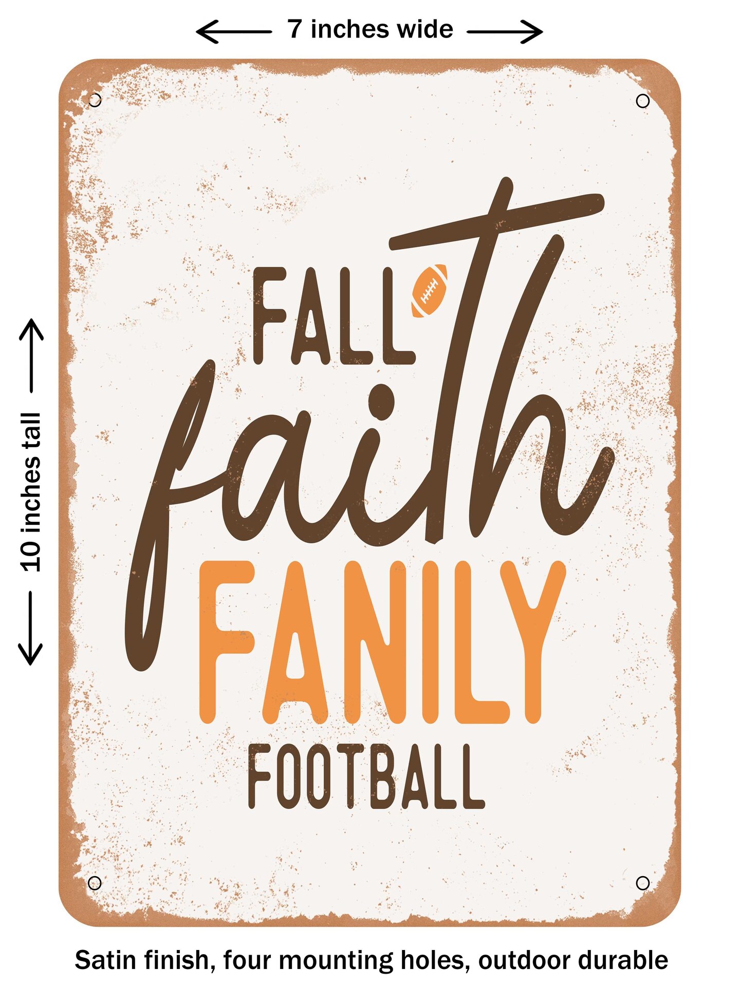 DECORATIVE METAL SIGN - Fall Faith Family Football 2  - Vintage Rusty Look