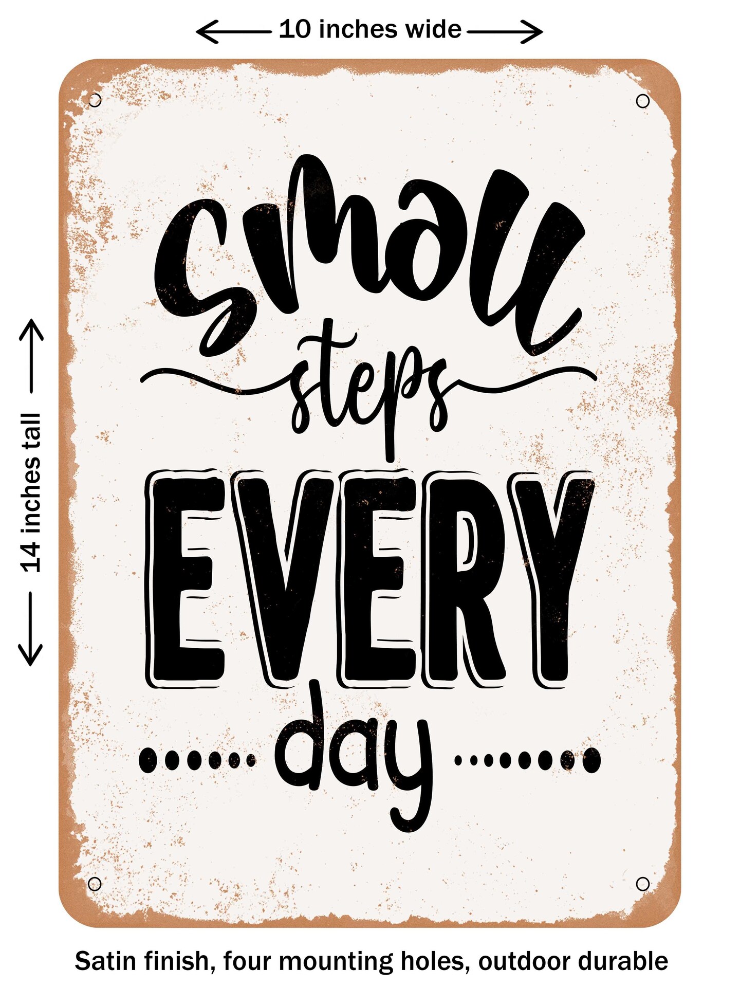 DECORATIVE METAL SIGN - Small Steps Every Day - Vintage Rusty Look ...