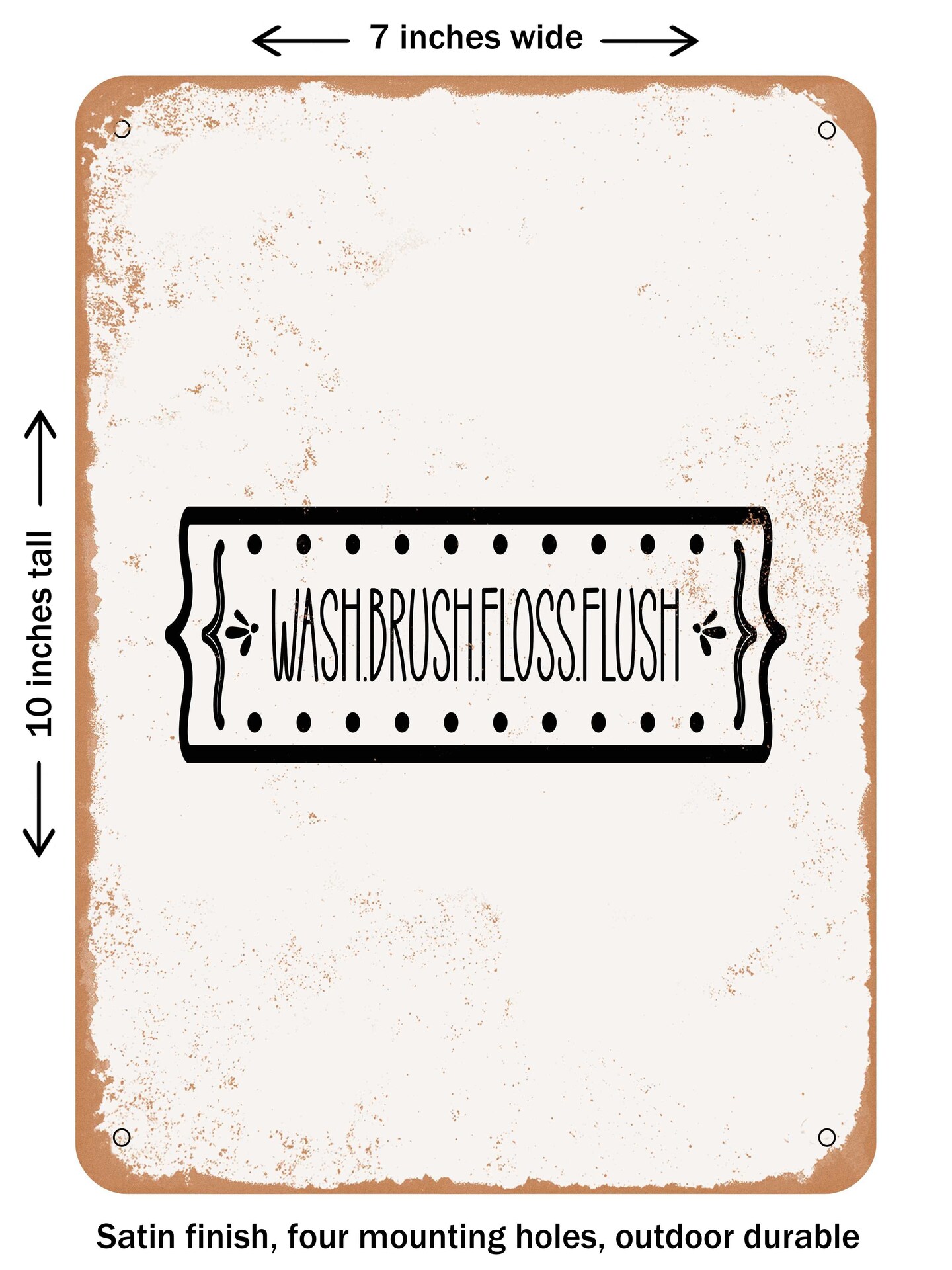 DECORATIVE METAL SIGN - Wash.Brush.Floss.Flush - Vintage Rusty Look