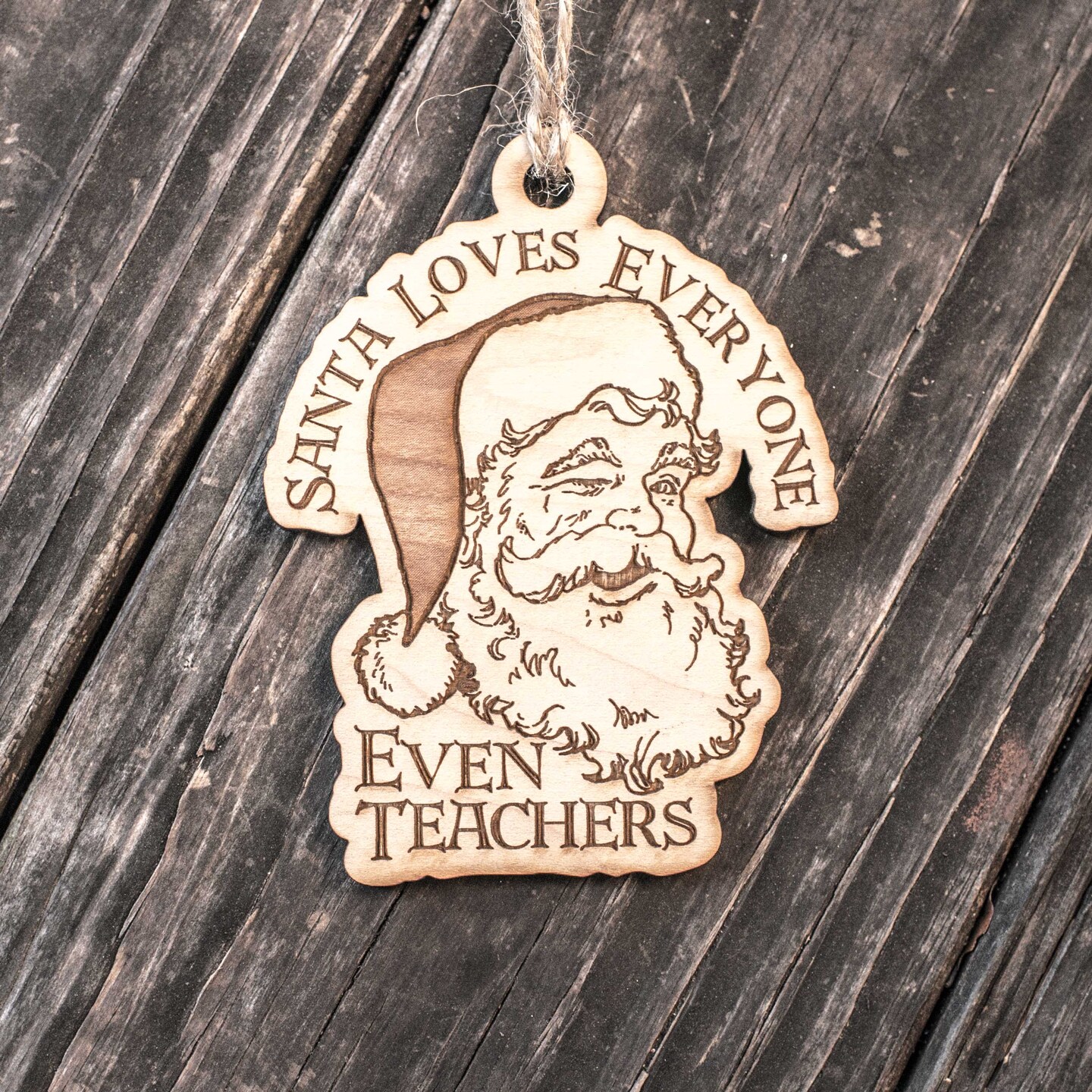 Ornament - Santa Loves Everyone - Even Teachers - Raw Wood 3x4in Ornament - Santa Loves Everyone - Even Teachers - Raw Wood 3x4in