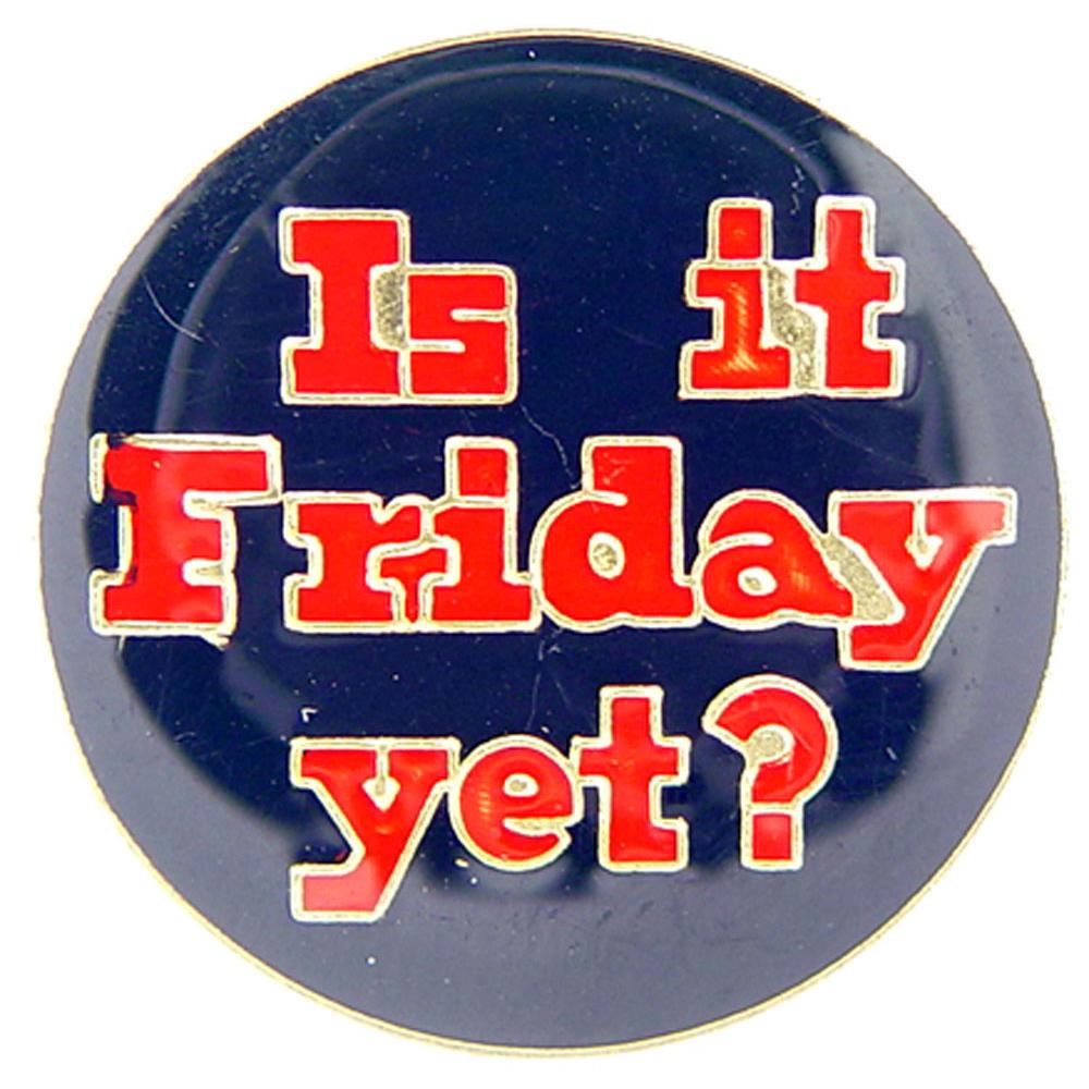 Is It Friday Yet 1&#x22;