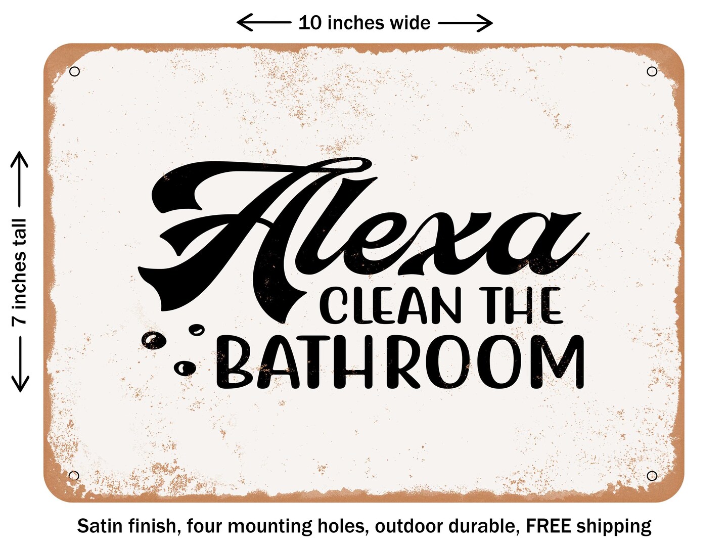 DECORATIVE METAL SIGN - Alexa Clean the Bathroom - 2 - Vintage Rusty Look