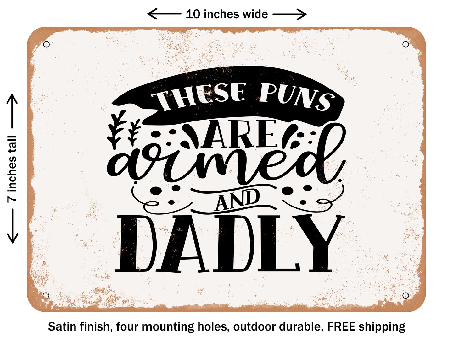 DECORATIVE METAL SIGN - these Puns Are Armed and Dadly - 2 - Vintage Rusty Look