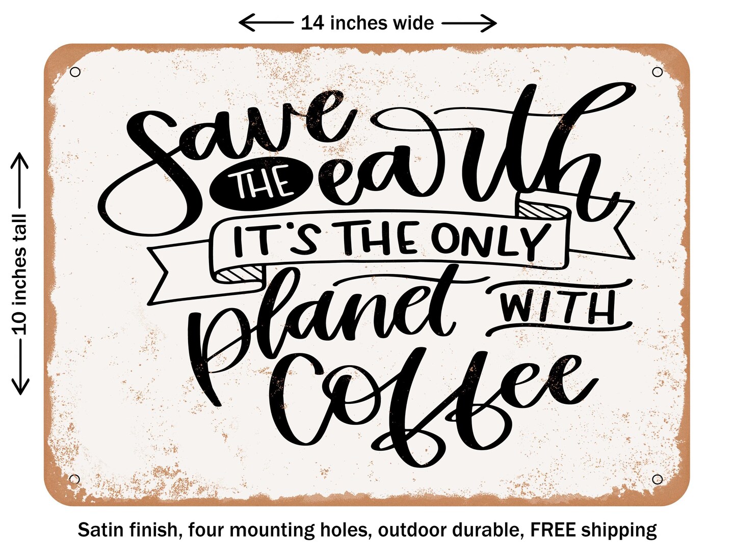 DECORATIVE METAL SIGN - Save the Earth Coffee - Vintage Rusty Look