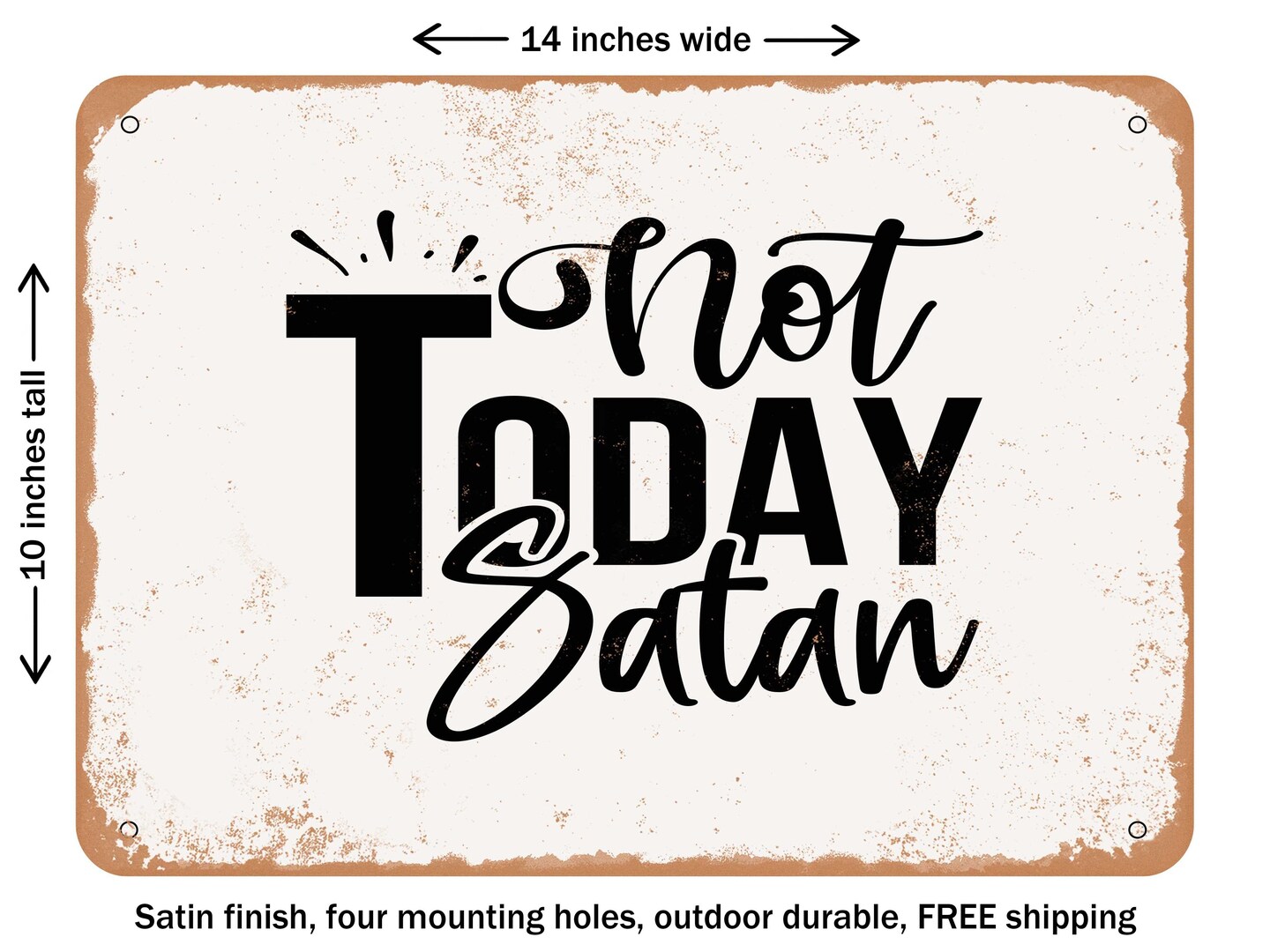 DECORATIVE METAL SIGN - Not today Satan - 3 - Vintage Rusty Look