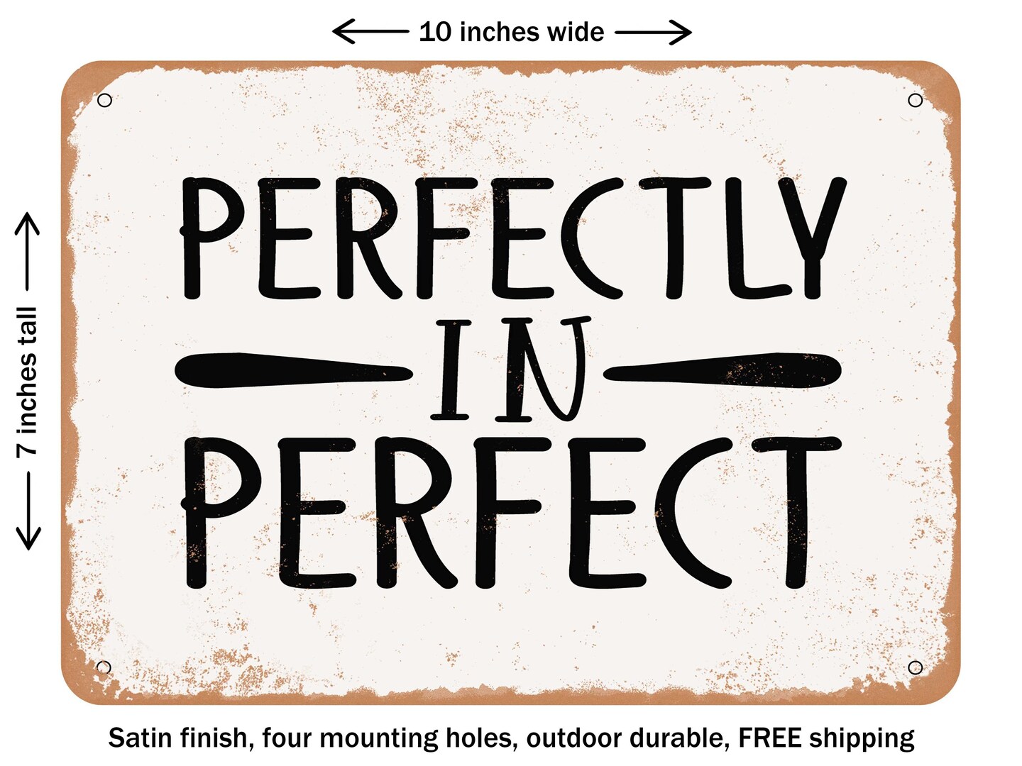 DECORATIVE METAL SIGN - Perfectly In Perfect - Vintage Rusty Look