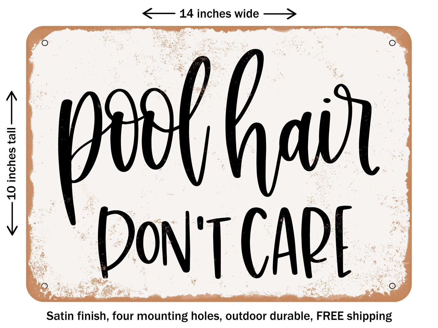 DECORATIVE METAL SIGN - Pool Hair Don&#x27;t Care - Vintage Rusty Look