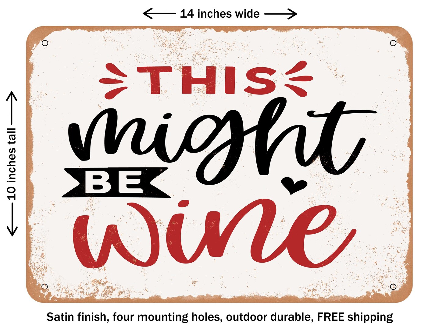 DECORATIVE METAL SIGN - This Might Be Wine - 3 - Vintage Rusty Look