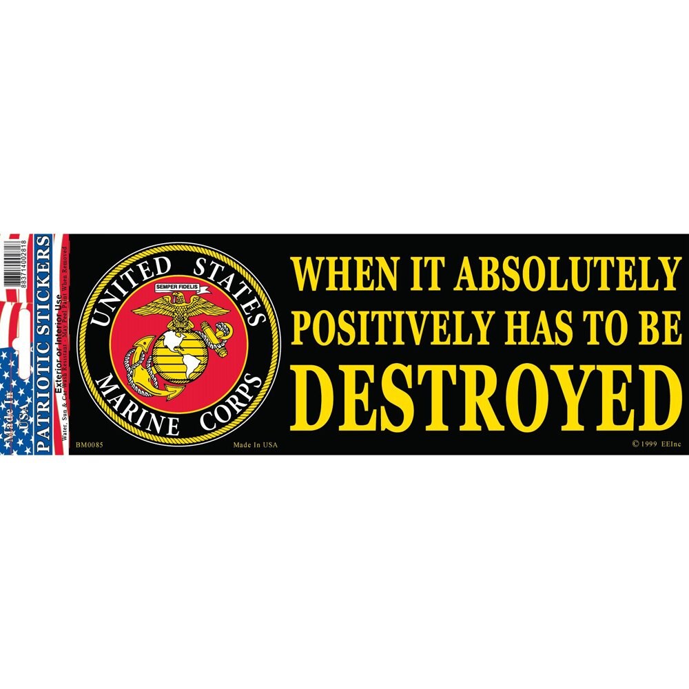 USMC Has To Be Destroyed Bumper Sticker 3-1/4&#x22;X9&#x22;