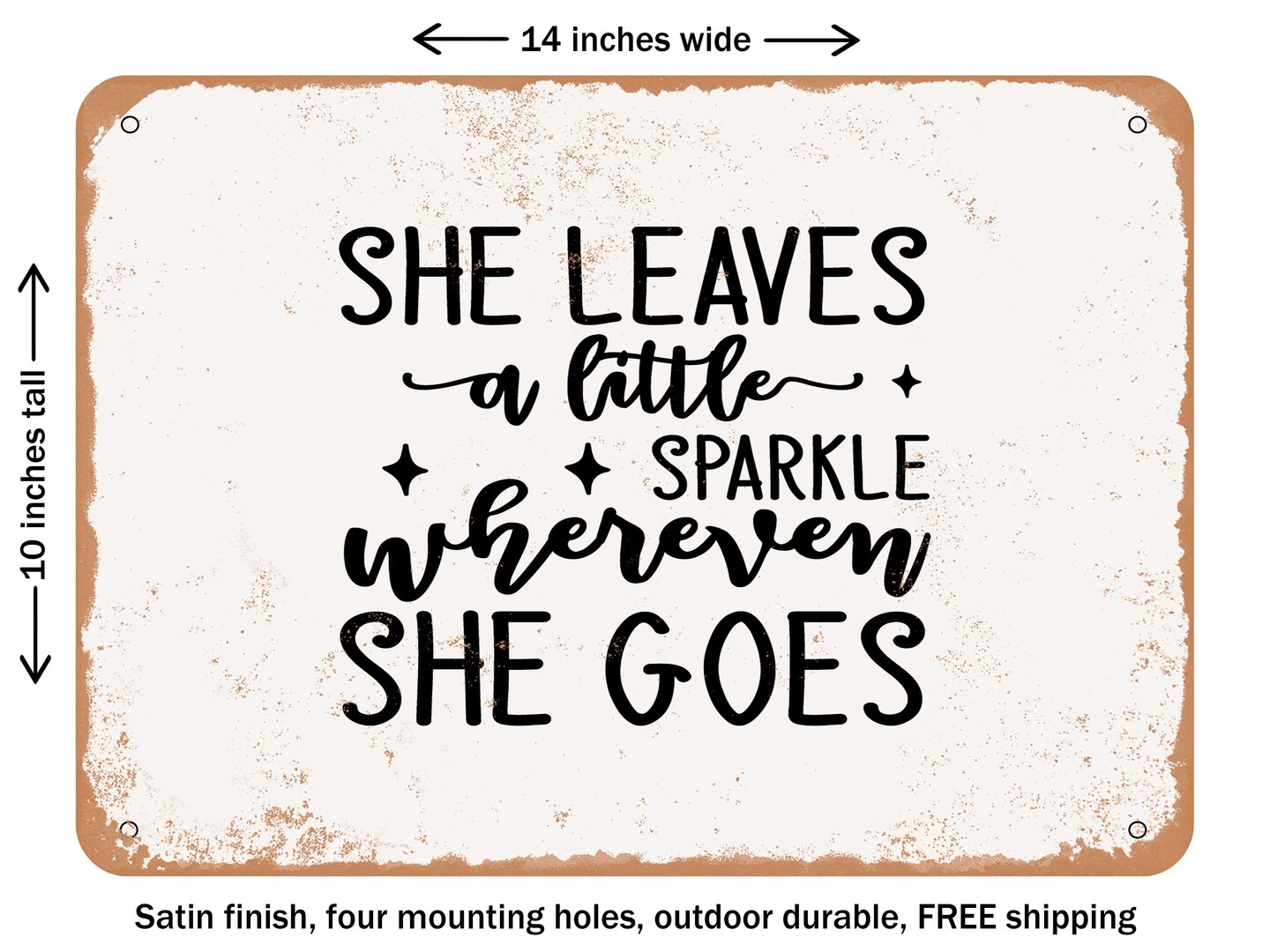 DECORATIVE METAL SIGN - She Leaves a Little Sparkle Wherever She Goes - 4 - Vintage Rusty Look