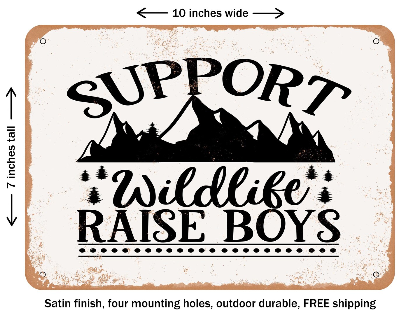 DECORATIVE METAL SIGN - Support Wildlife Raise Boys - 3 - Vintage Rusty Look