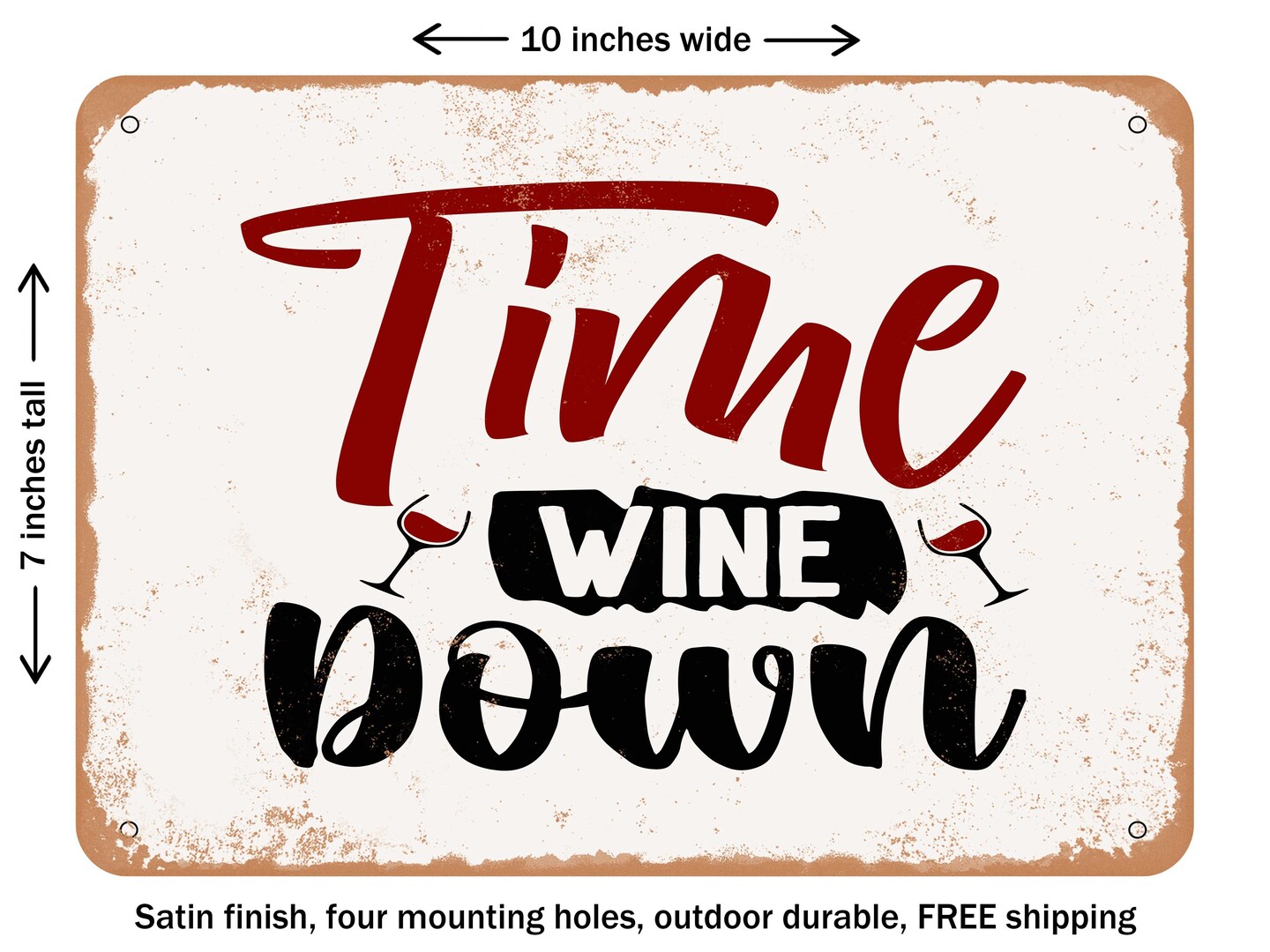 DECORATIVE METAL SIGN - Time Wine Down - Vintage Rusty Look