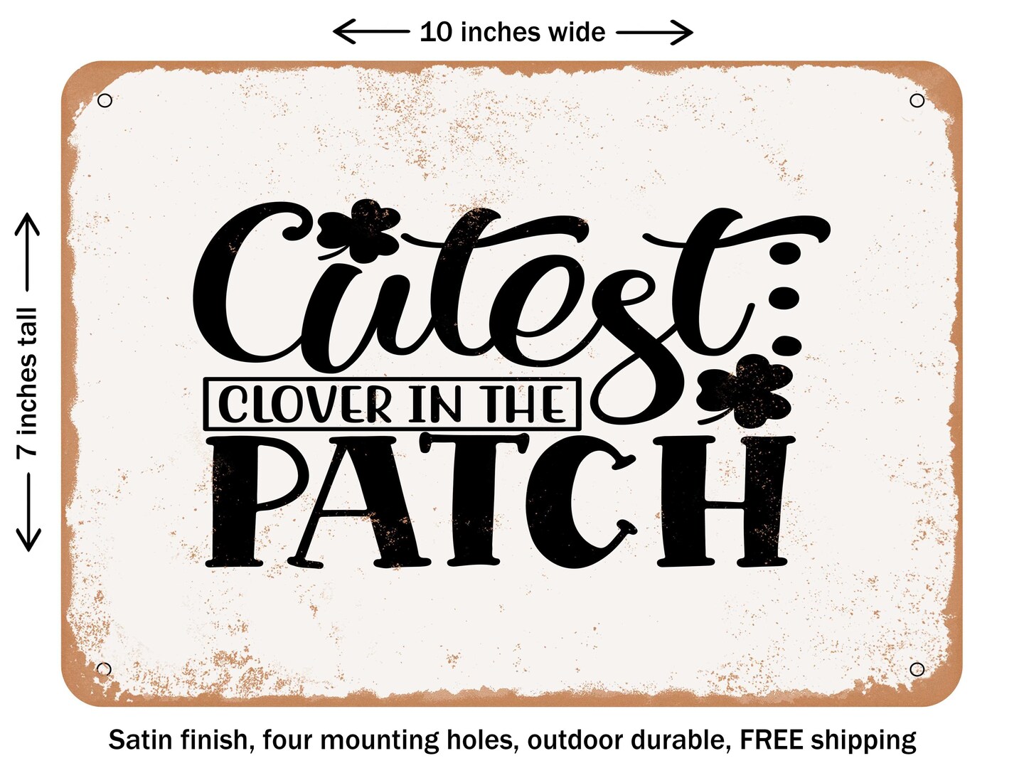 DECORATIVE METAL SIGN - Cutest Clover In the Patch - 2 - Vintage Rusty Look