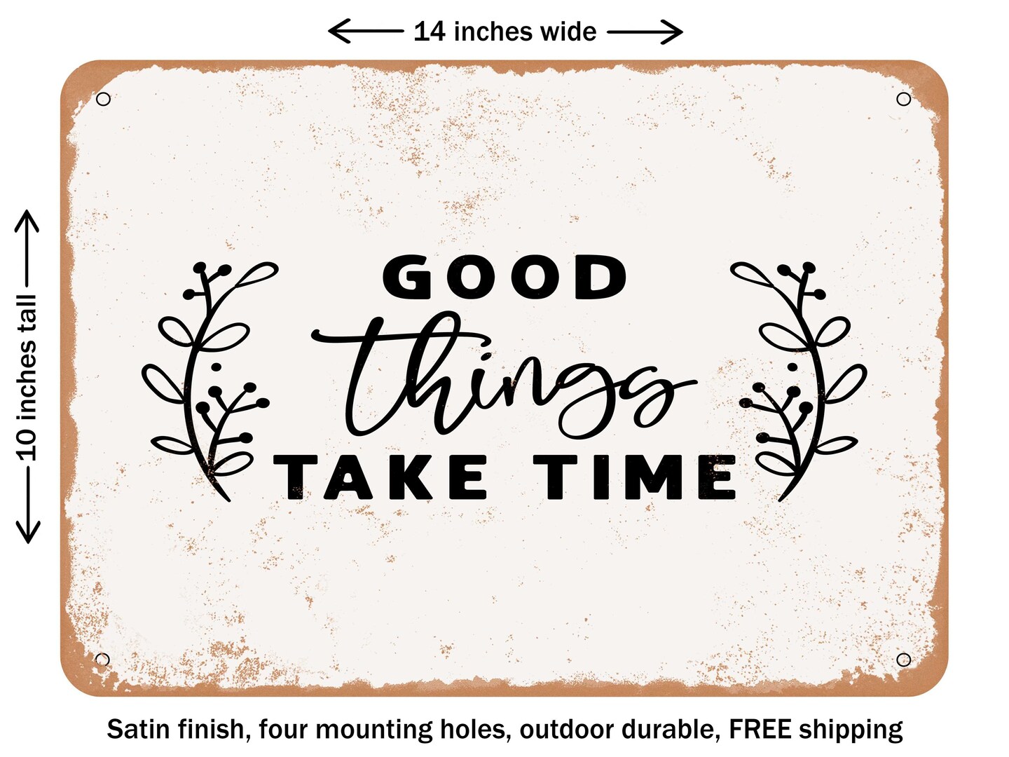 DECORATIVE METAL SIGN - Good Things Take Time - 7 - Vintage Rusty Look