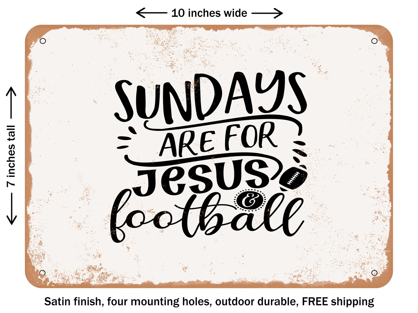 DECORATIVE METAL SIGN - Sundays Are For Jesus and Football - Vintage Rusty Look
