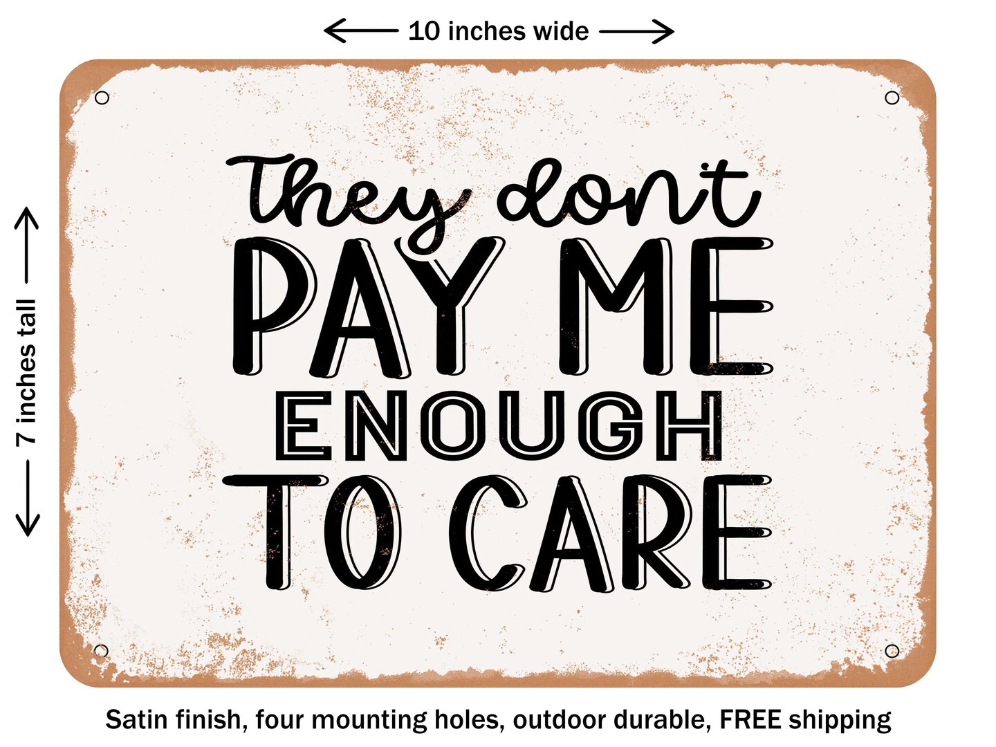 DECORATIVE METAL SIGN - they Don't Pay Me Enough to Care - Vintage ...