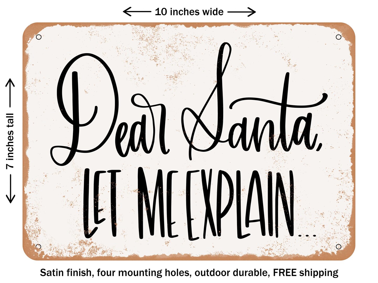 DECORATIVE METAL SIGN - Dear Santa Let Me Explain - Vintage Rusty Look