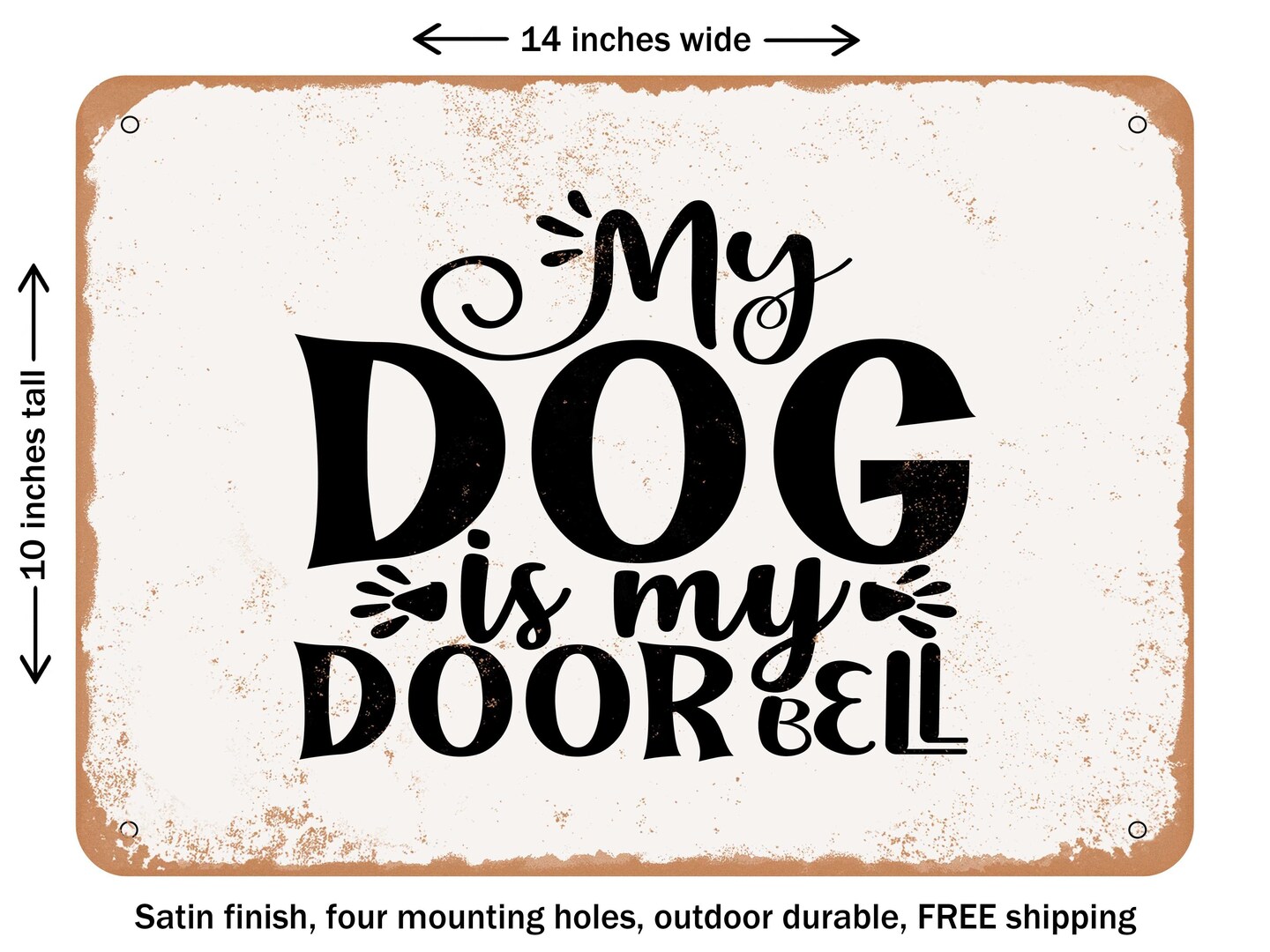 DECORATIVE METAL SIGN - My Dog is My Doorbell - Vintage Rusty Look