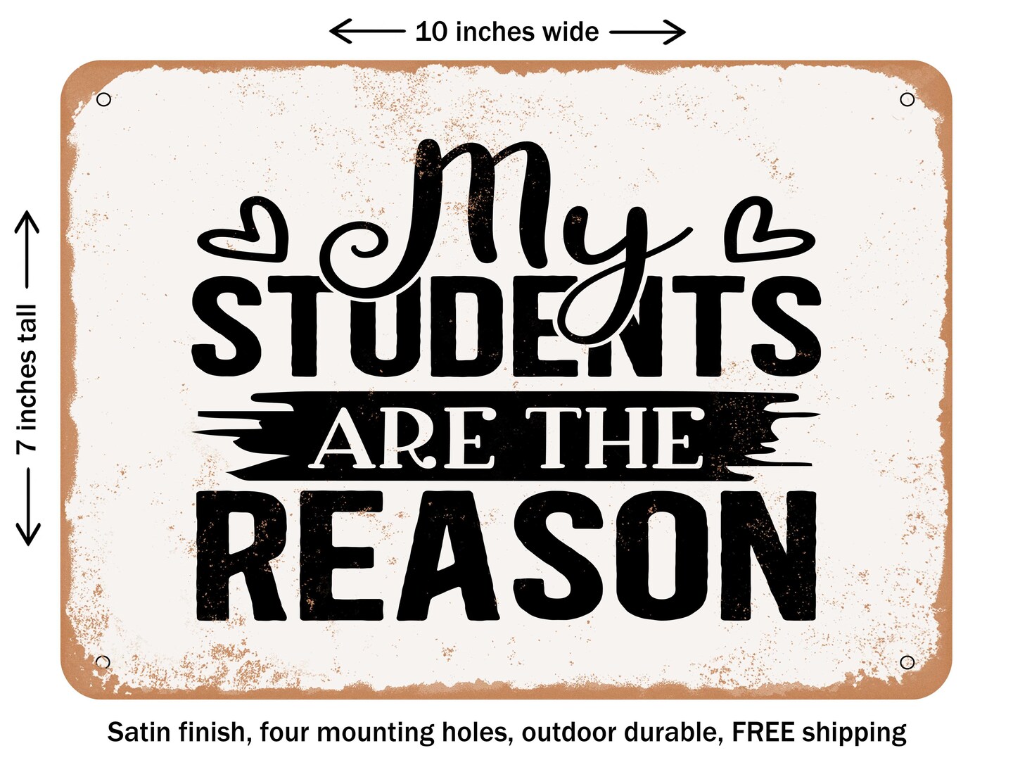 DECORATIVE METAL SIGN - My Students Are the Reason - 2 - Vintage Rusty ...