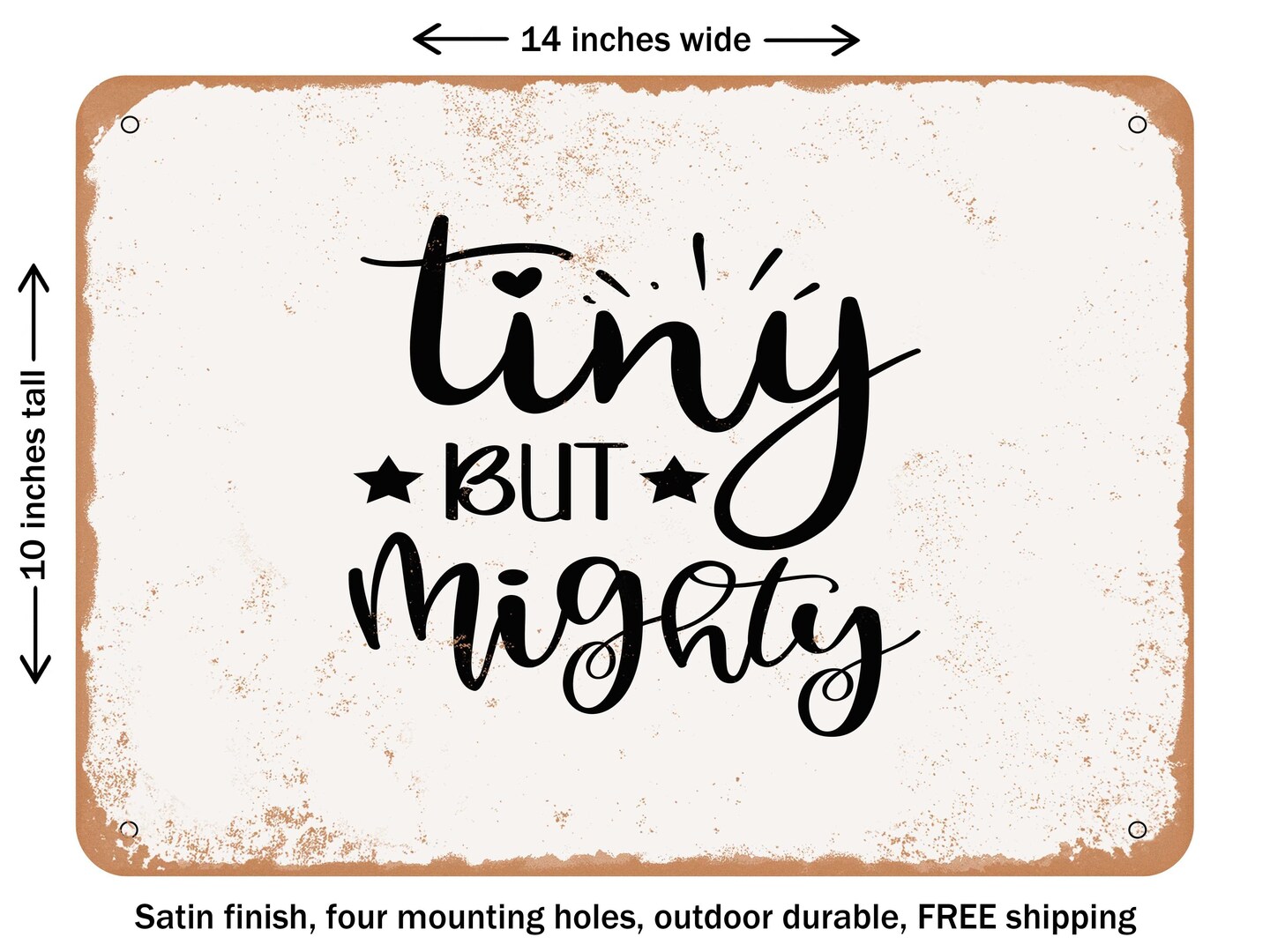 DECORATIVE METAL SIGN - Tiny But Mighty - 2 - Vintage Rusty Look