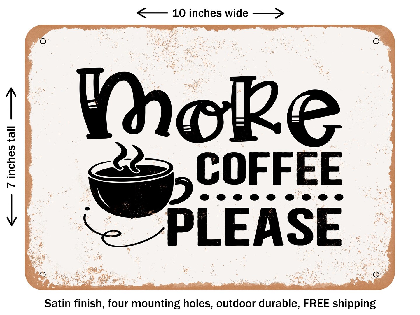 DECORATIVE METAL SIGN - More Coffee Please - Vintage Rusty Look