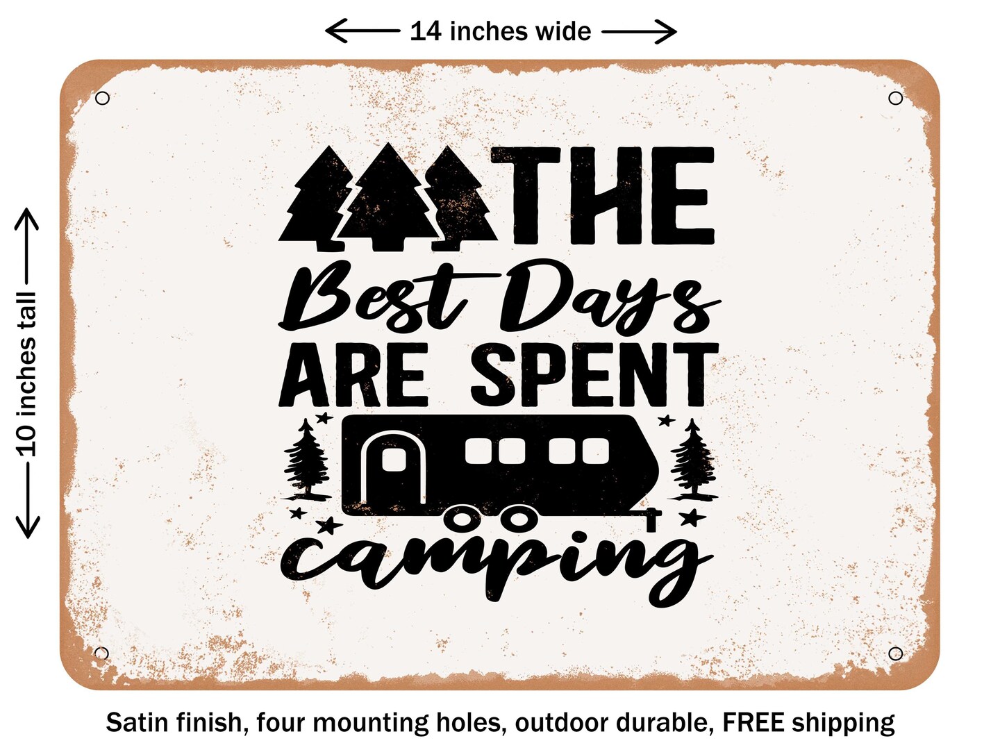 DECORATIVE METAL SIGN - the Best Days Are Spent Camping - 2 - Vintage Rusty Look