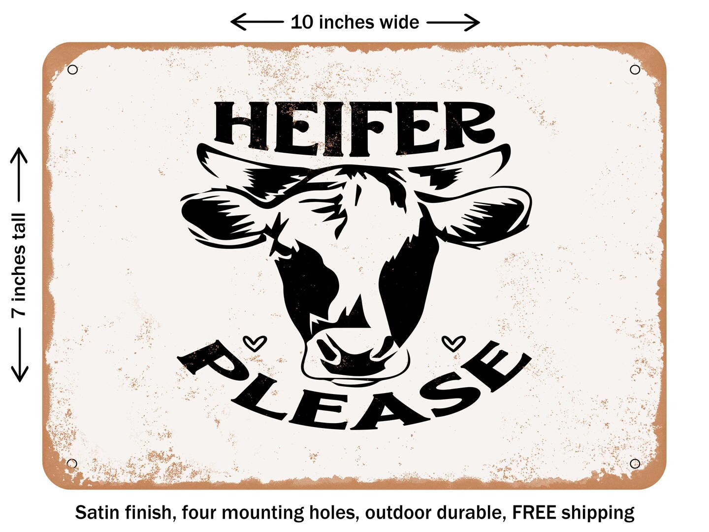 DECORATIVE METAL SIGN - Heifer Please - Vintage Rusty Look