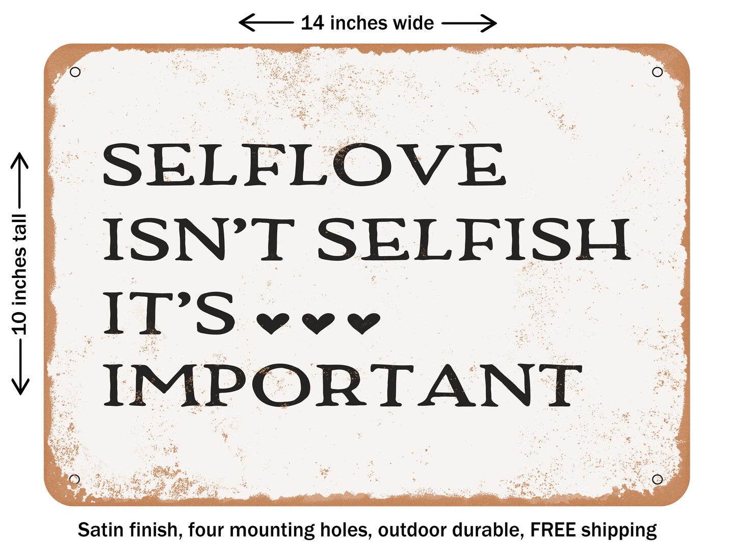 DECORATIVE METAL SIGN - Selflove Isn&#x27;t Selfish Its Important - 2 - Vintage Rusty Look