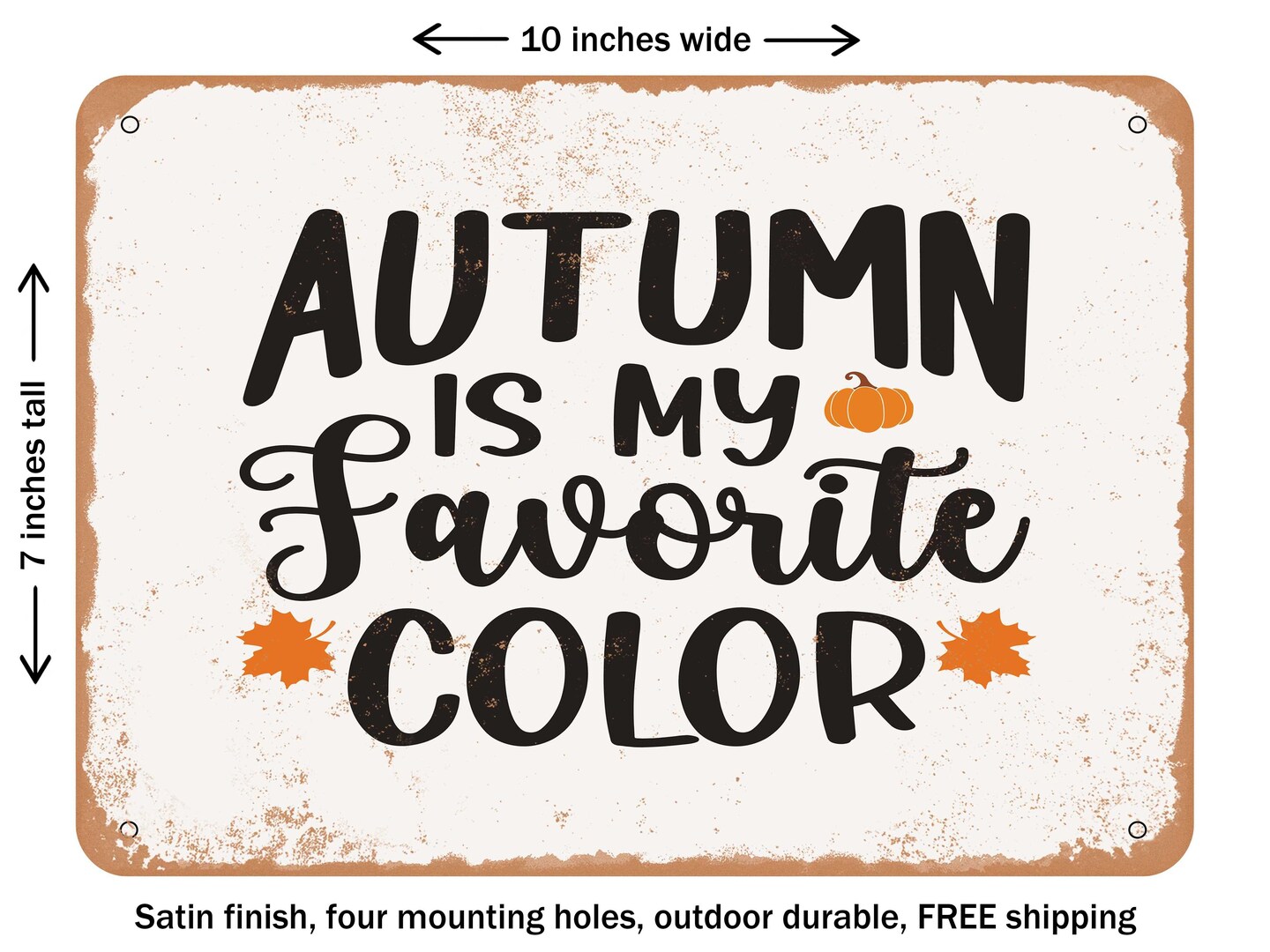 DECORATIVE METAL SIGN - Autumn is My Favorite Color - 2 - Vintage Rusty Look