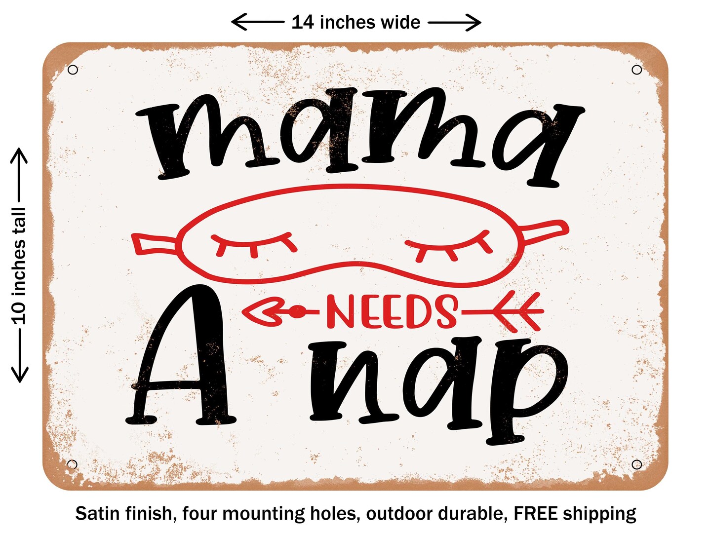 DECORATIVE METAL SIGN - Mama Need a Nap - Vintage Rusty Look