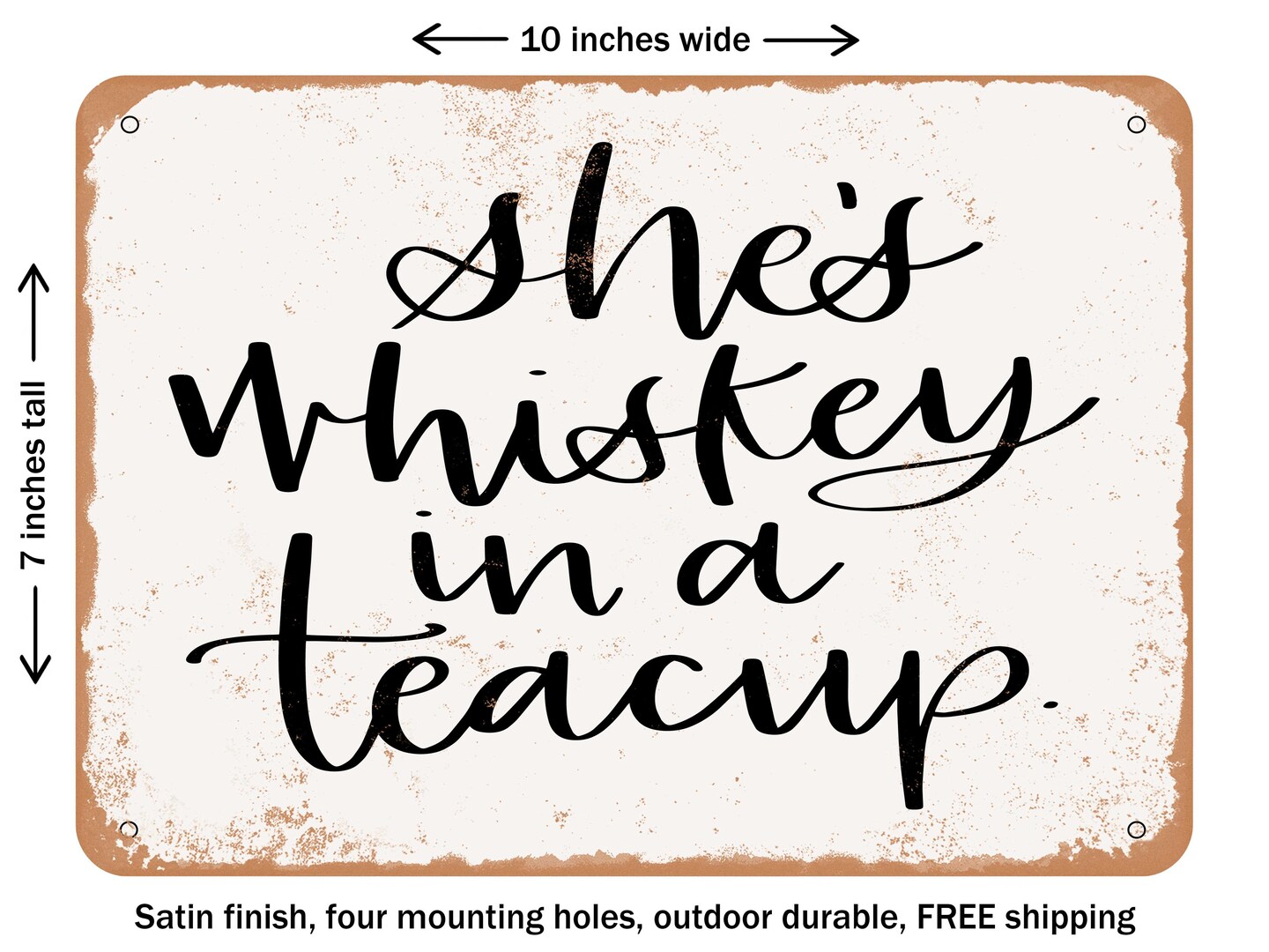 DECORATIVE METAL SIGN - Whiskey in a teacup - Vintage Rusty Look