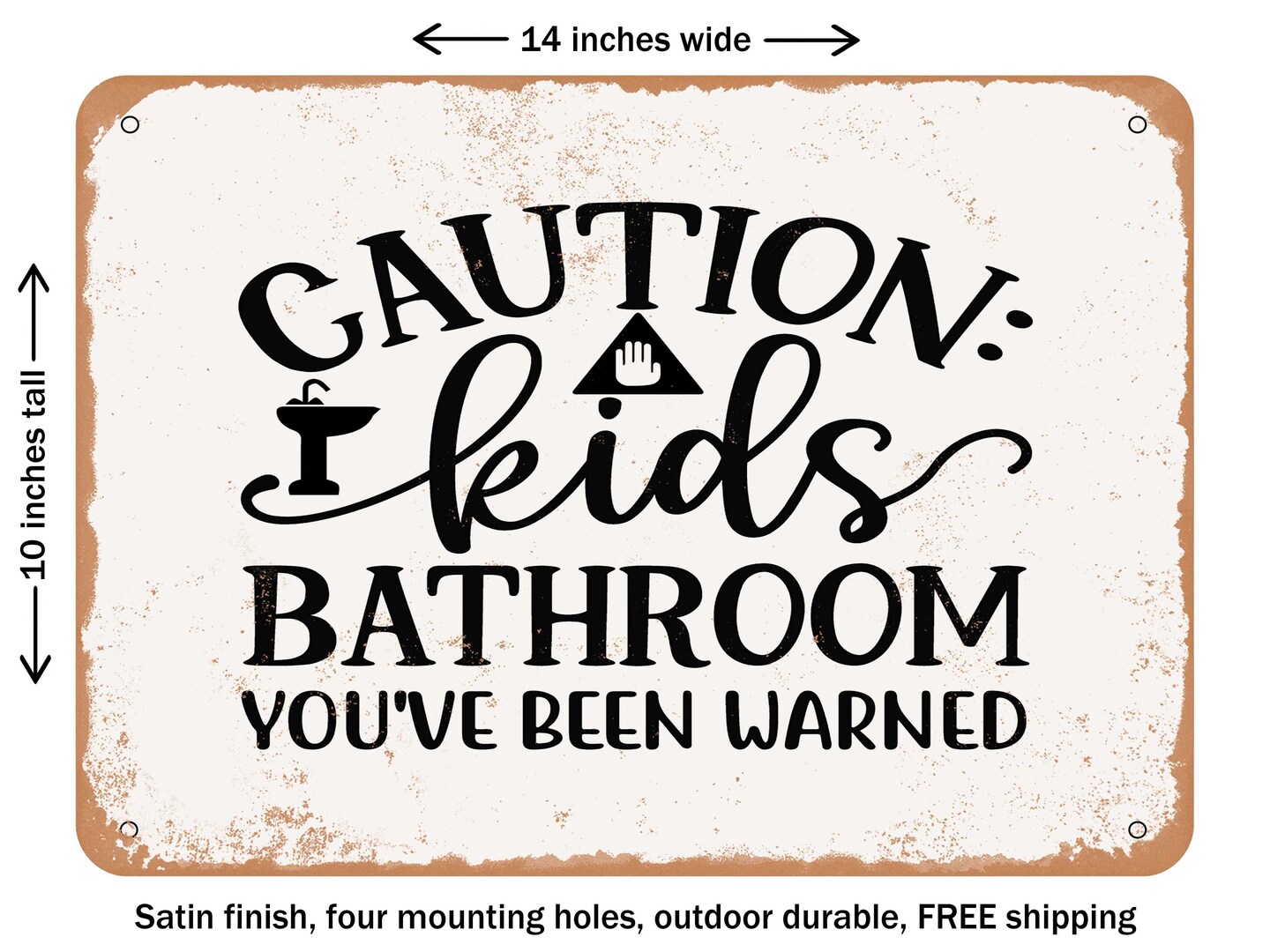DECORATIVE METAL SIGN - Caution Kids Bathroom Youve Been Warned - Vintage Rusty Look