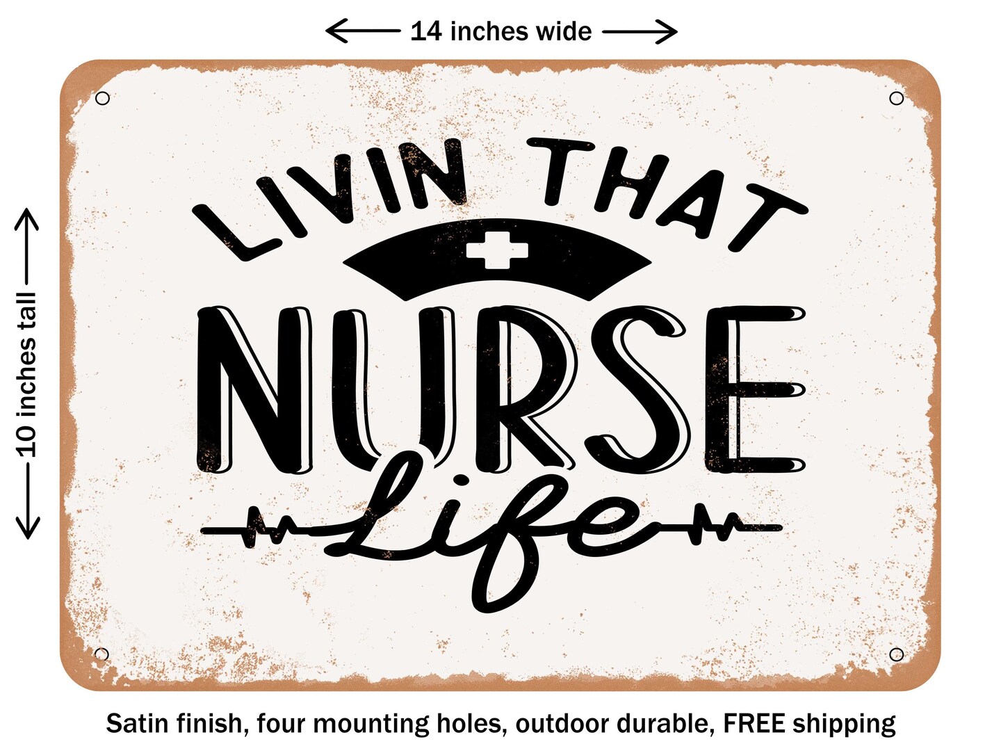 DECORATIVE METAL SIGN - Livin That Nurse Life - Vintage Rusty Look