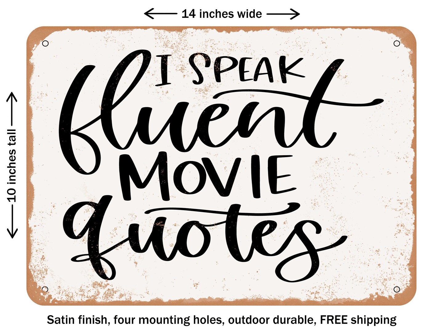 DECORATIVE METAL SIGN - I Speak Fluent Movie Quotes - Vintage Rusty Look