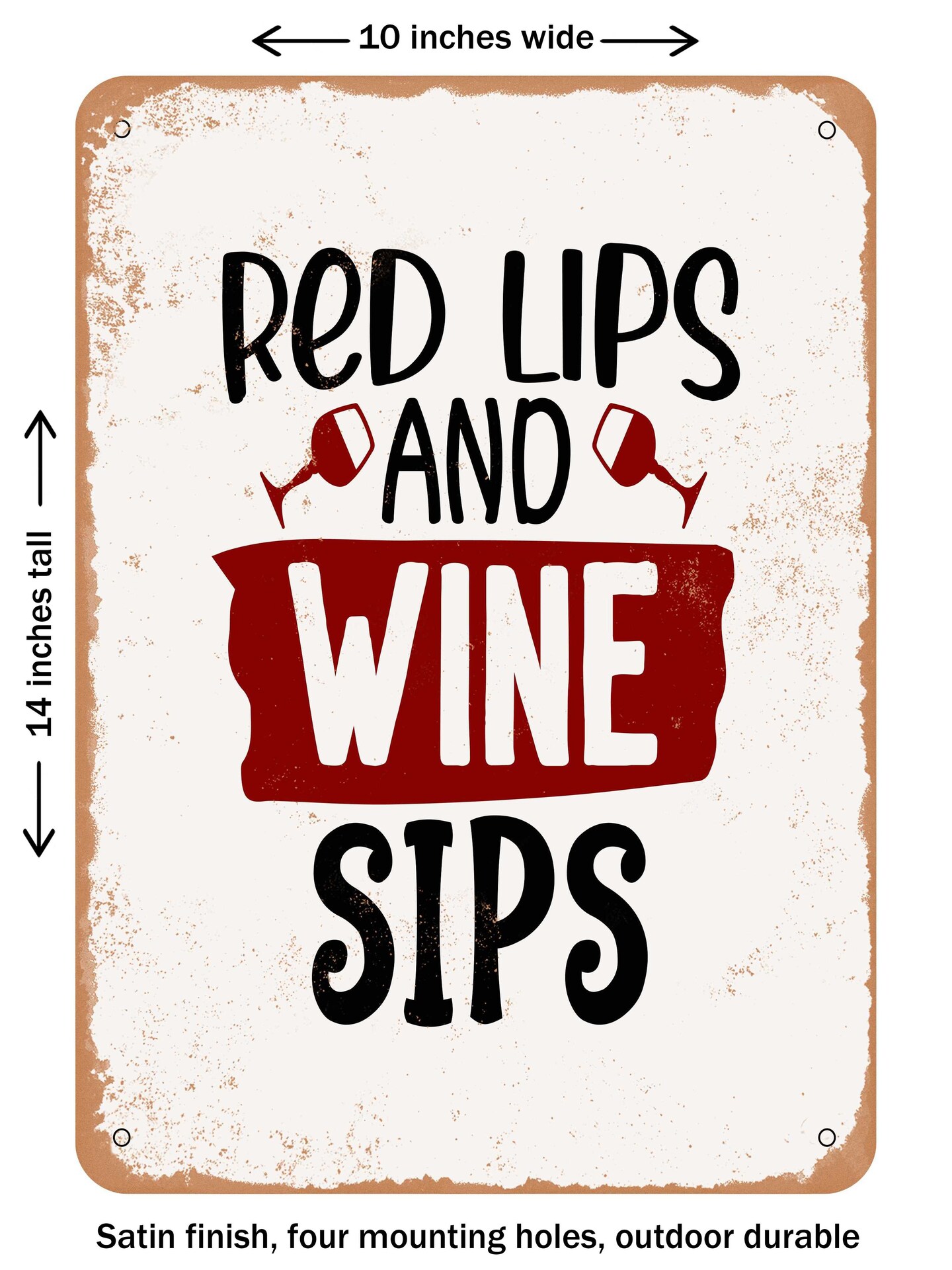 DECORATIVE METAL SIGN - Red Lips and Wine Sips - 3  - Vintage Rusty Look