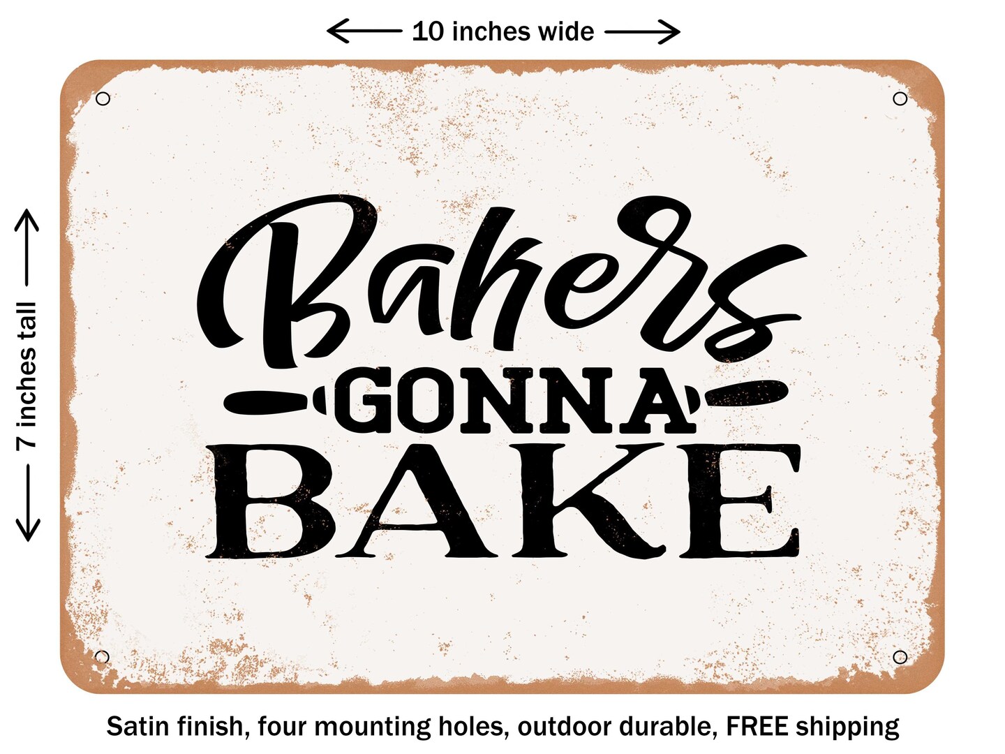 DECORATIVE METAL SIGN - Bakers Gonna Bake - 6 - Vintage Rusty Look
