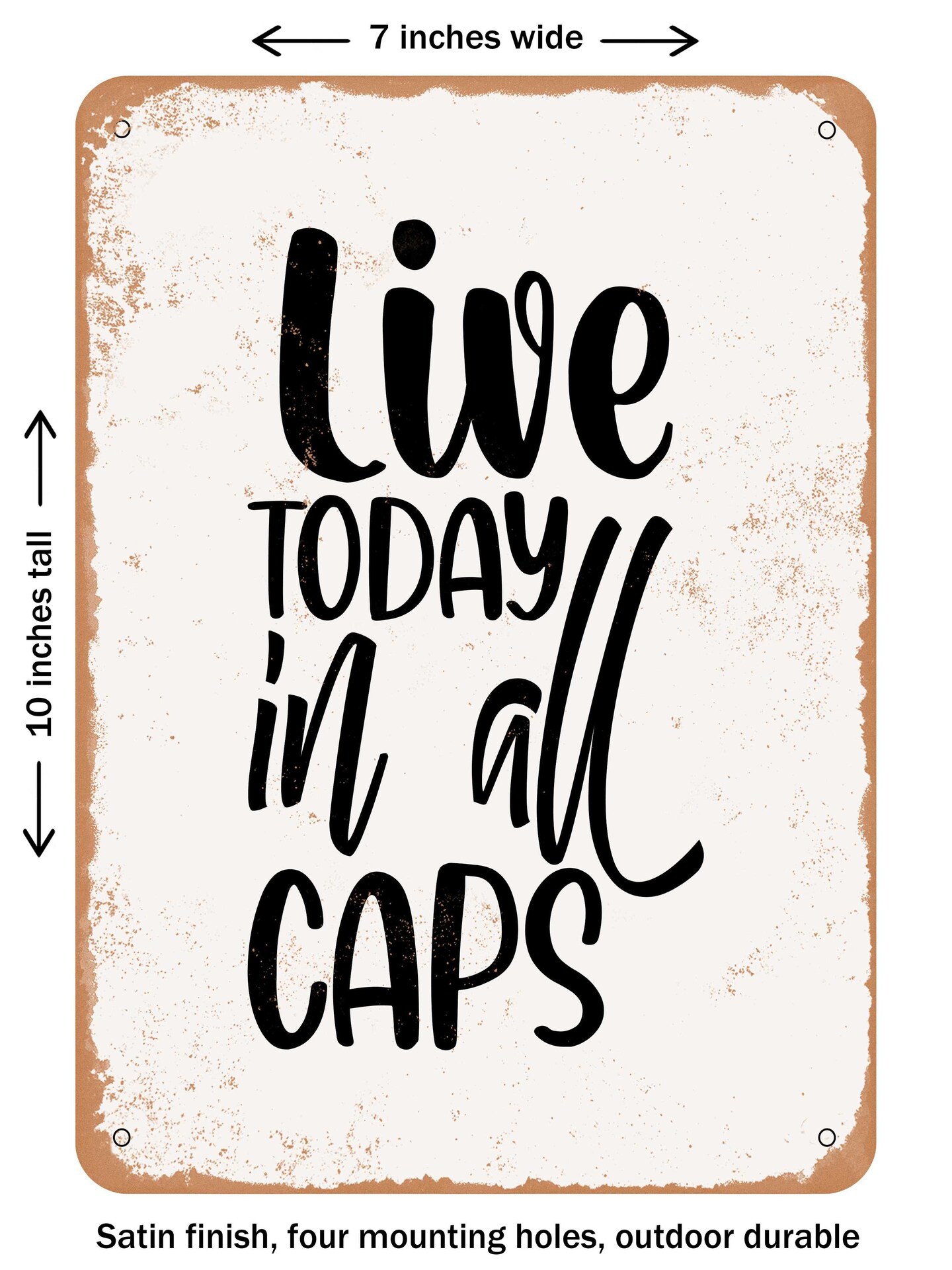 DECORATIVE METAL SIGN - Live today In All Caps - 2 - Vintage Rusty Look ...