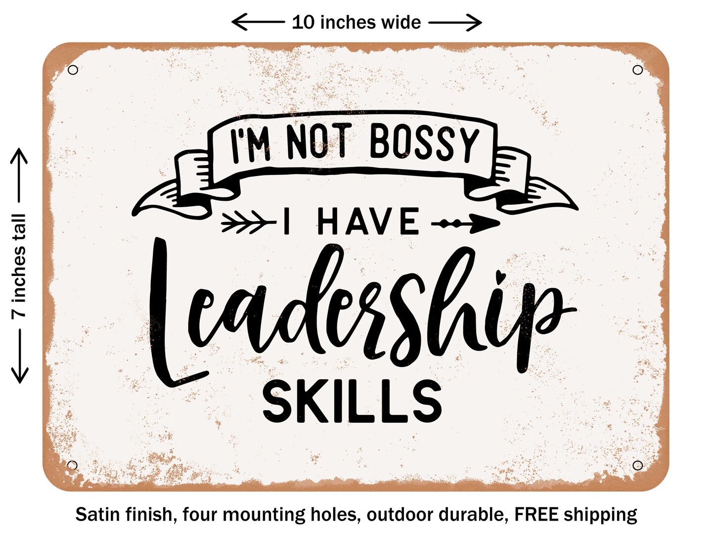 DECORATIVE METAL SIGN - I&#x27;m Not Bossy I Have Leadership Skills - Vintage Rusty Look