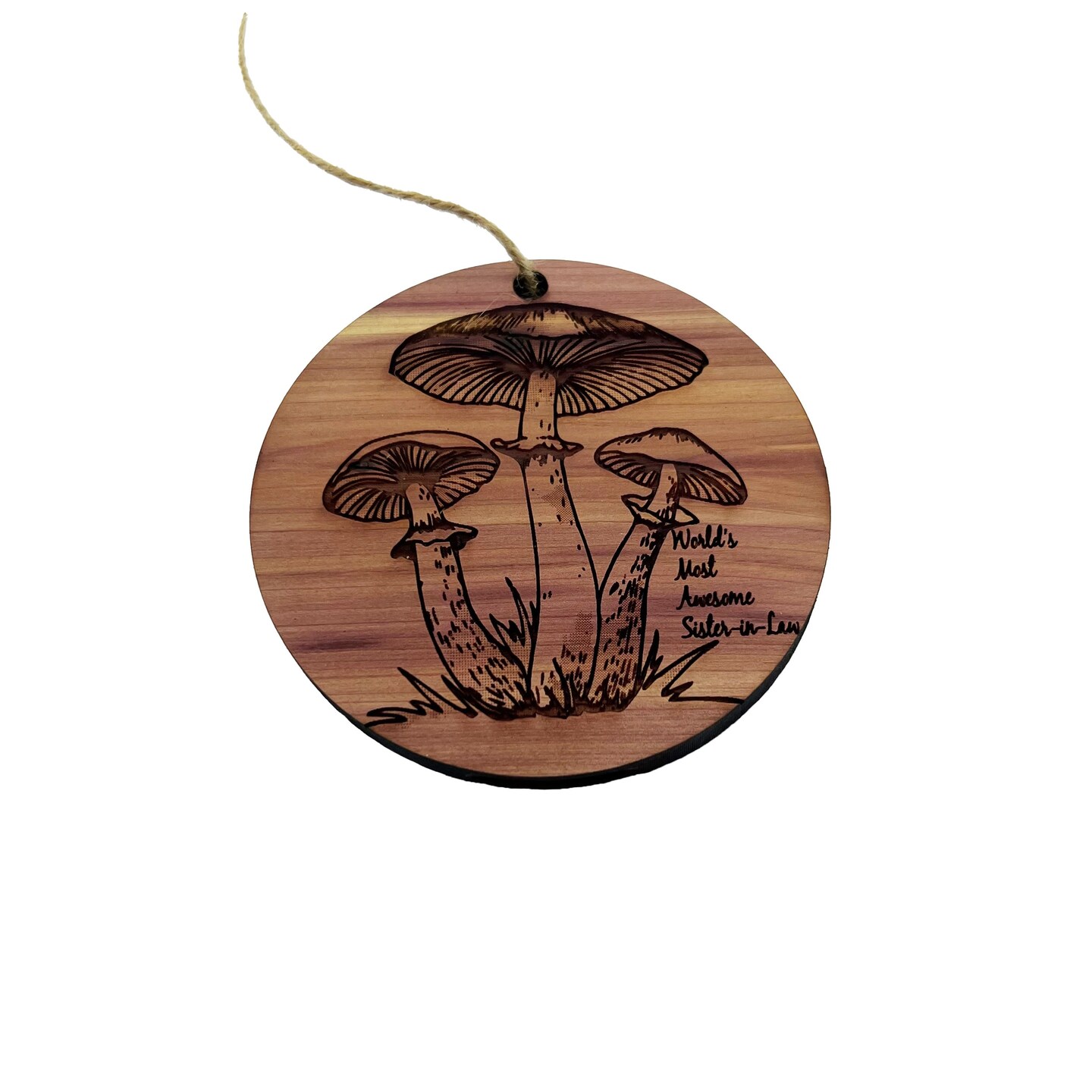 Toadstool Worlds Most Awesome Sister-in-Law - Cedar Ornament Toadstool Worlds Most Awesome Sister-in-Law - Cedar Ornament