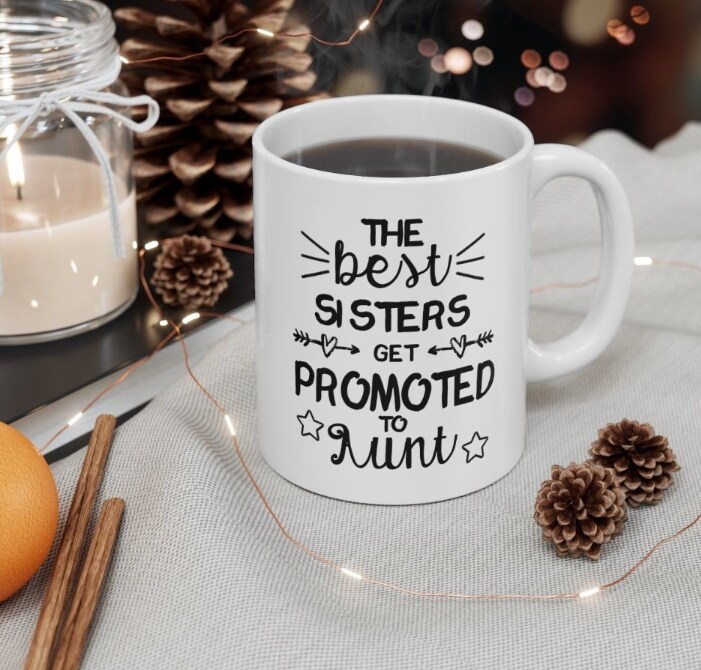 The Best Sisters Get Promoted To Aunt White Ceramic Mug, 11oz