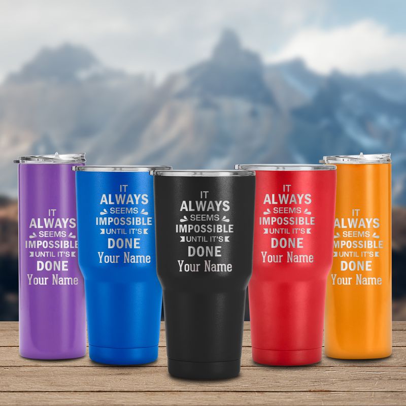 Motivational Tumbler It Always Seems Impossible Until It's Done Travel ...