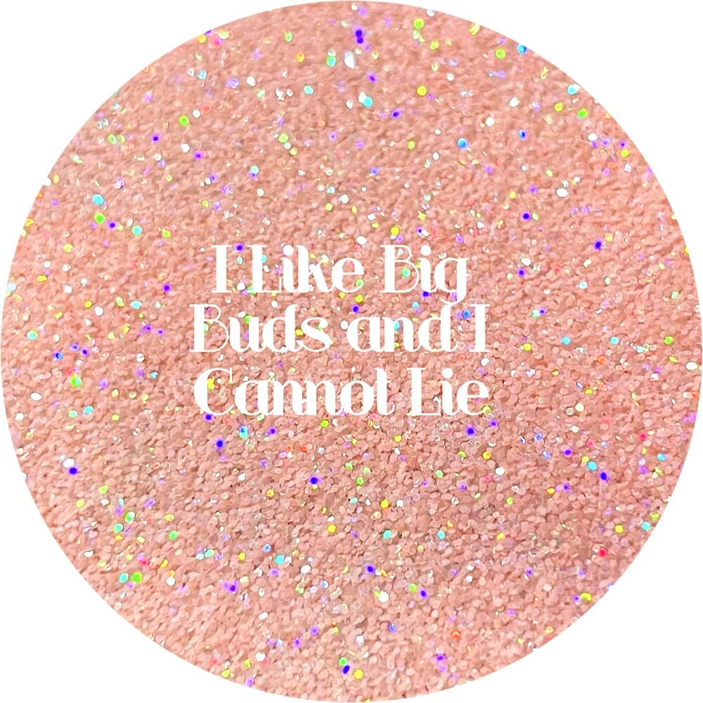 Polyester Glitter - I Like Big Buds and I Cannot Lie by Glitter Heart Co.™