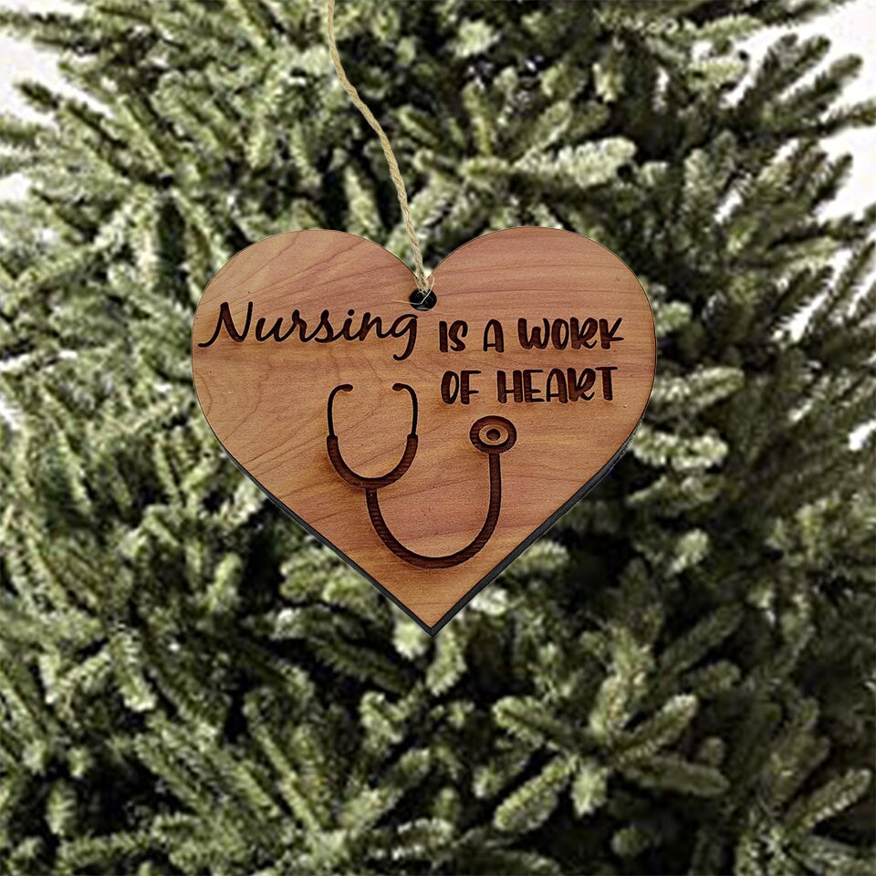 Nursing is a work of Heart - Cedar Ornament Nursing is a work of Heart - Cedar Ornament