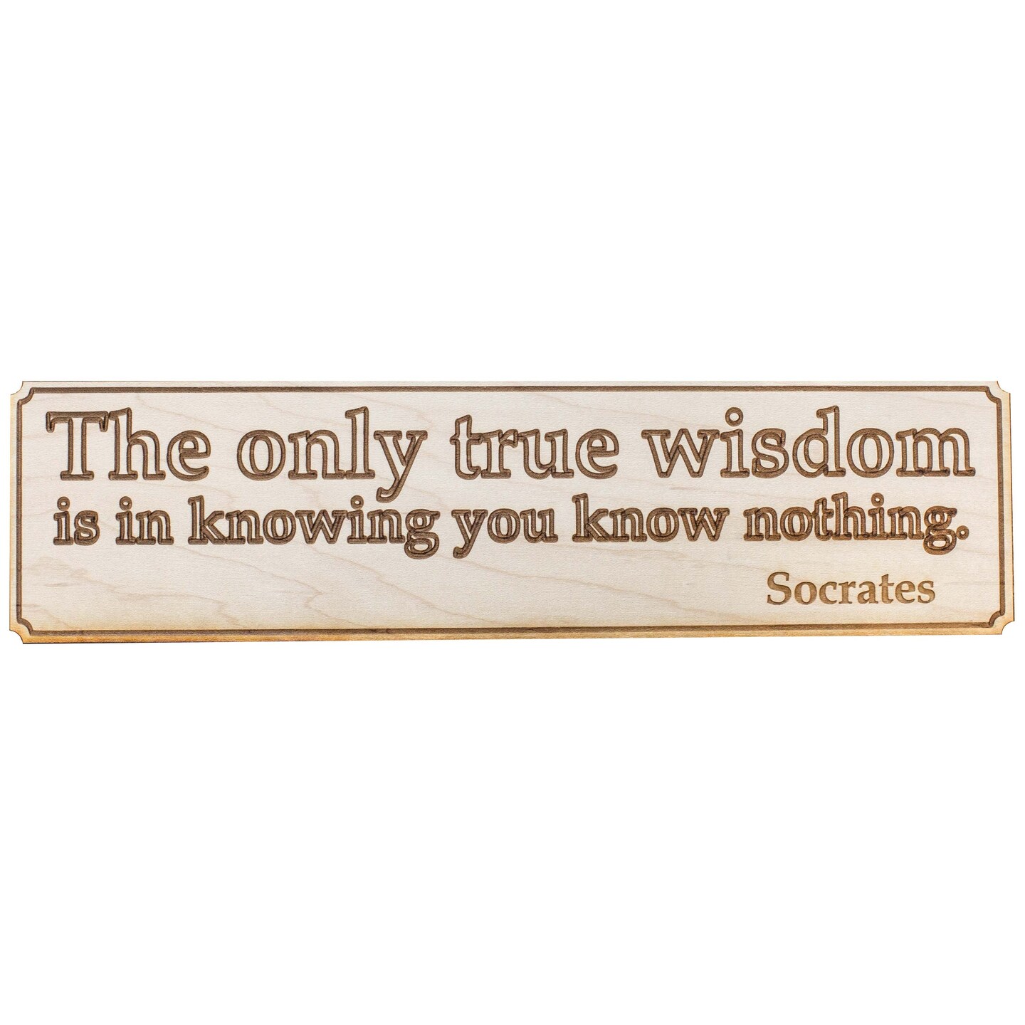 The Only True Wisdom Wall Plaque - Raw Wood 12x4in