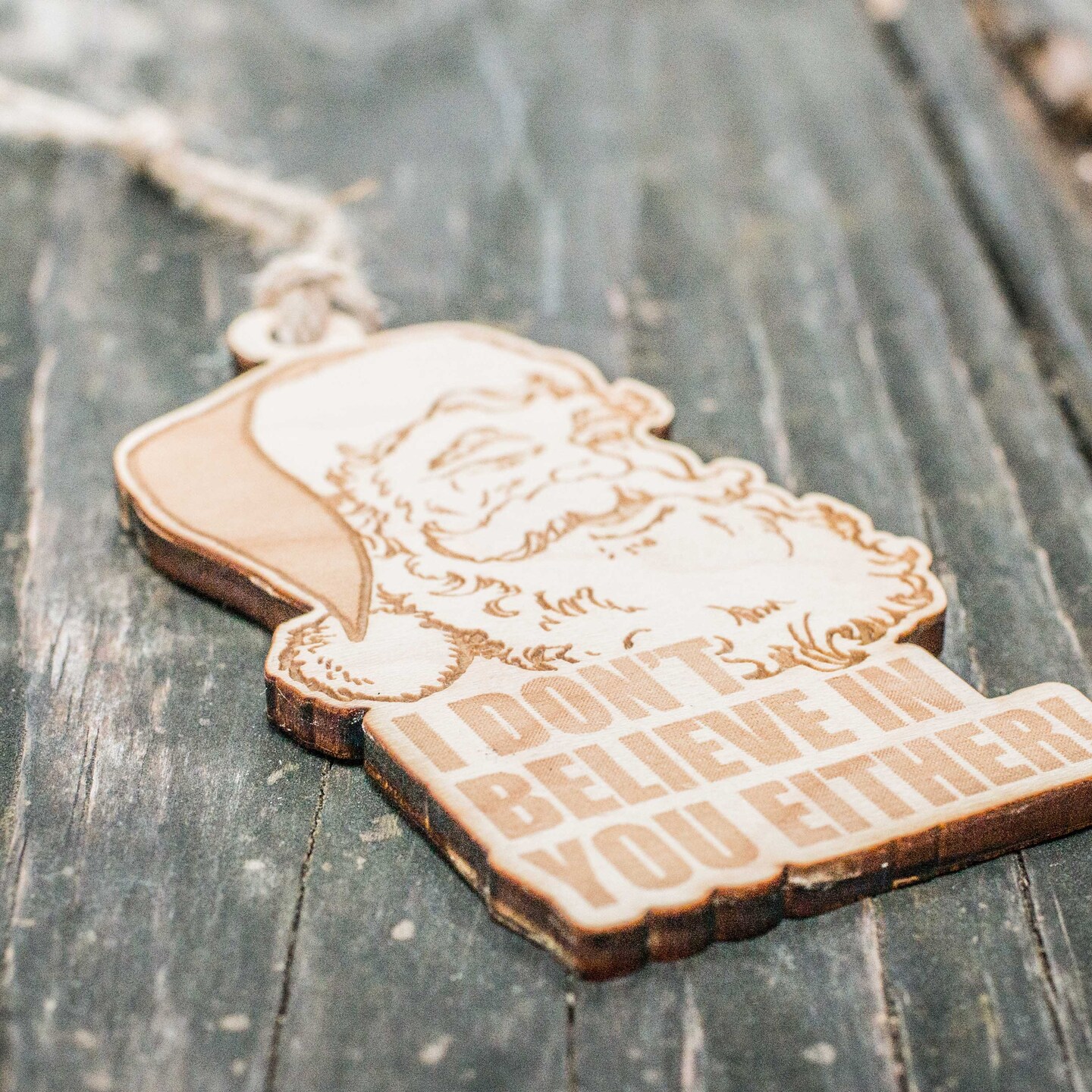Ornament - I Don't Believe in You Either - Raw Wood 4x3in Santa Ornament - I Don't Believe in You Either - Raw Wood 4x3in Santa