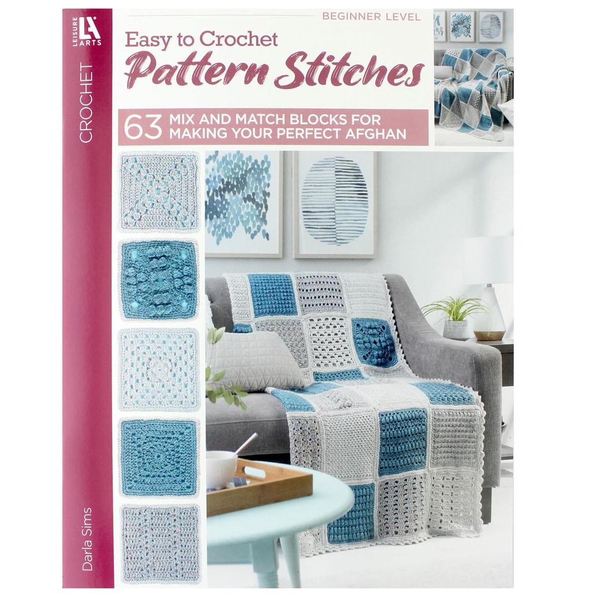 Leisure Arts 63 Easy To Crochet Pattern Stitches Crochet Book – Crochet Pattern Book with Step-by-Step Instructions, Stitch Techniques, and Designs for Beginners & Experienced Crafters