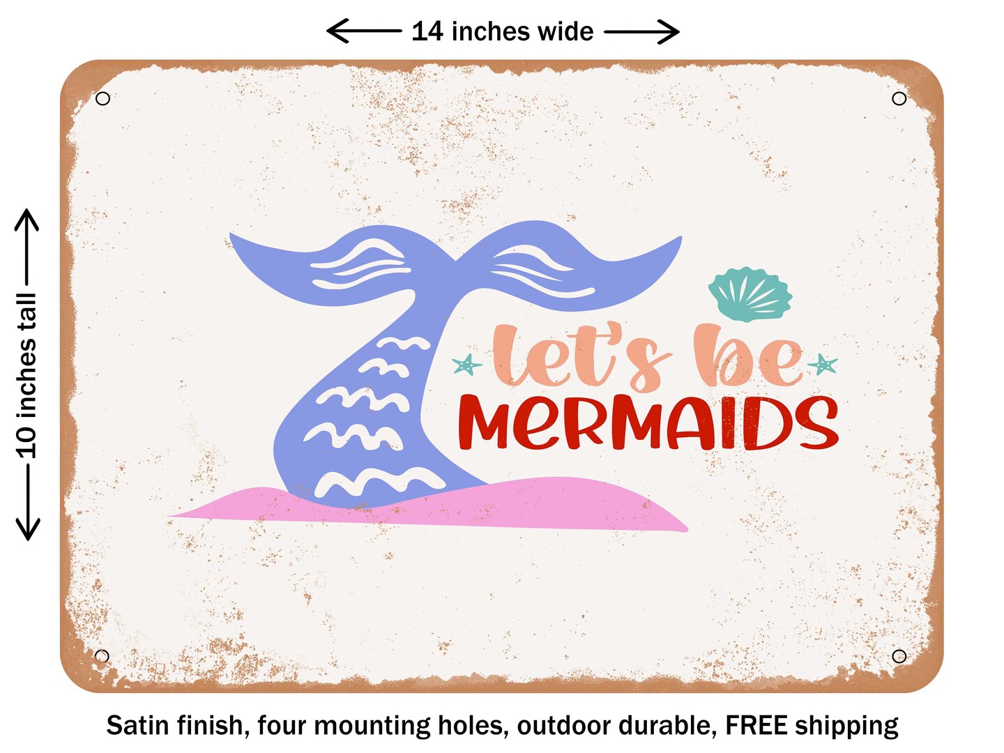 DECORATIVE METAL SIGN - Lets Be Mermaids - 2 - Vintage Rusty Look