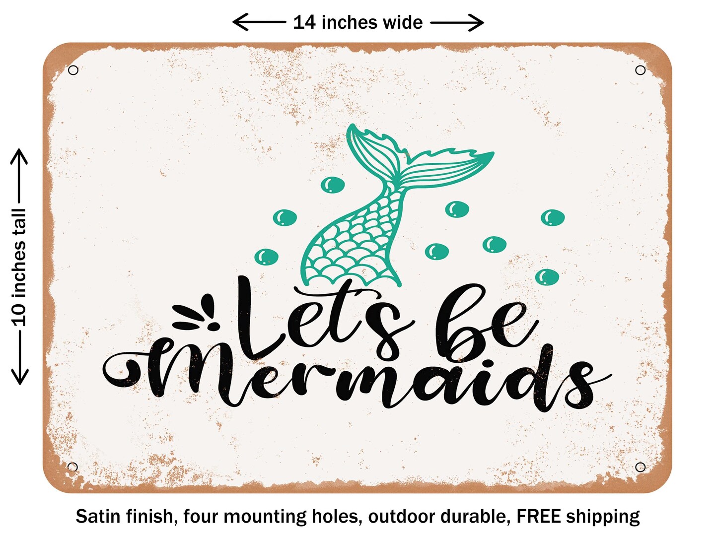 DECORATIVE METAL SIGN - Lets Be Mermaids - Vintage Rusty Look