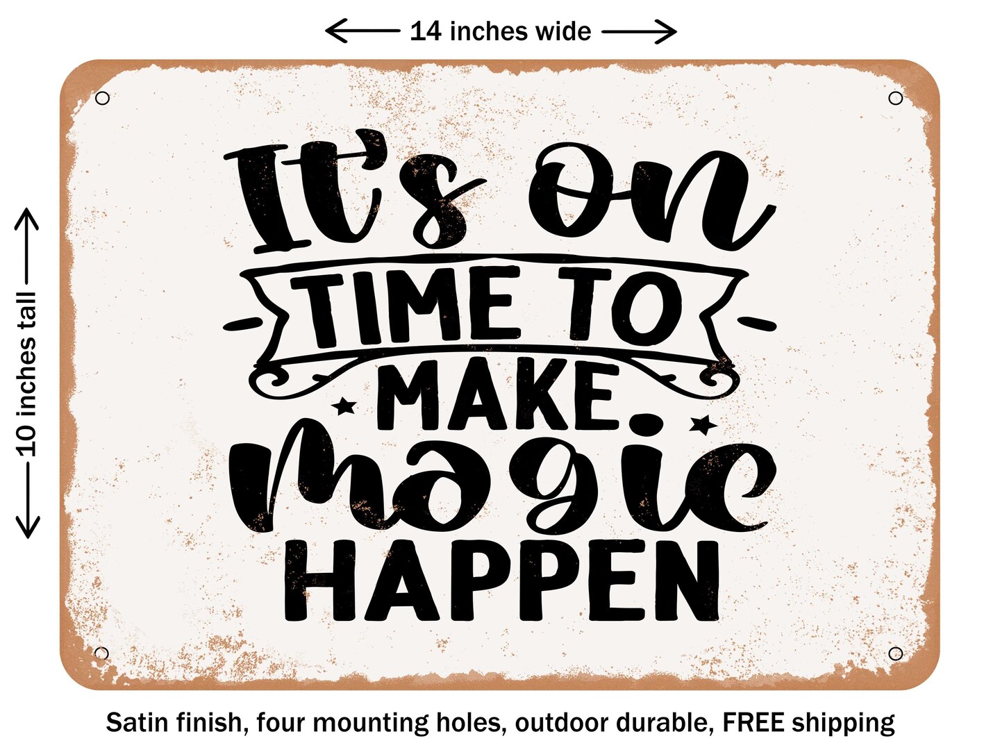 DECORATIVE METAL SIGN - Its On Time to Make Magic Happen - Vintage Rusty Look